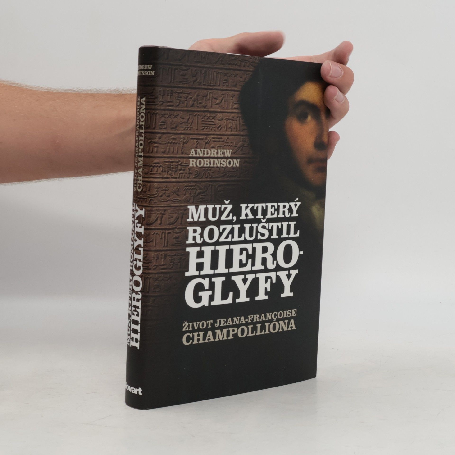 Andrew Robinson Muž, který rozluštil hieroglyfy