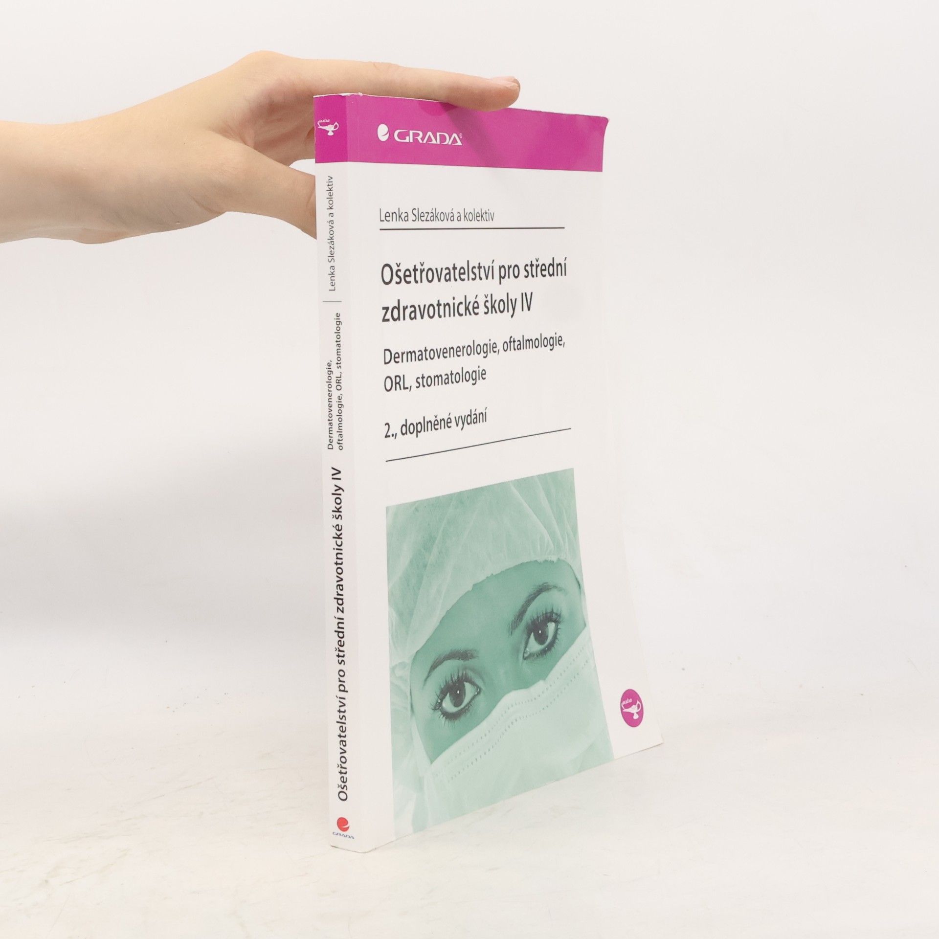 Lenka Slezáková Ošetřovatelství pro střední zdravotnické školy IV - Dermatovenerologie, oftalmologie, ORL, stomatologie