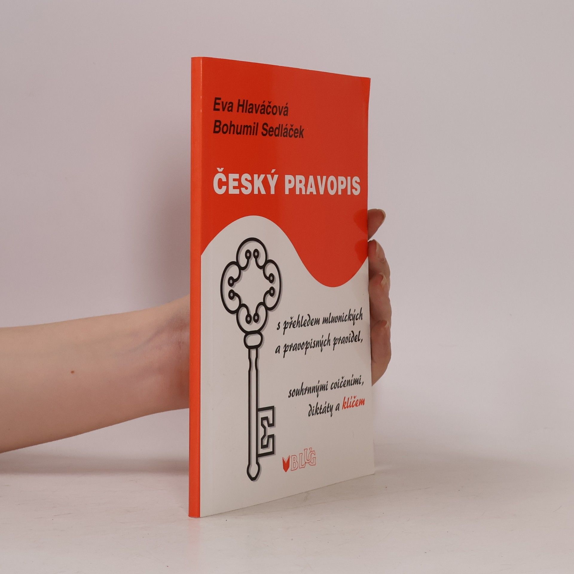 Eva Hlaváčová Český pravopis. S přehledem mluvnických a pravopisných pravidel, souhrnnými cvičeními, diktáty a klíčem