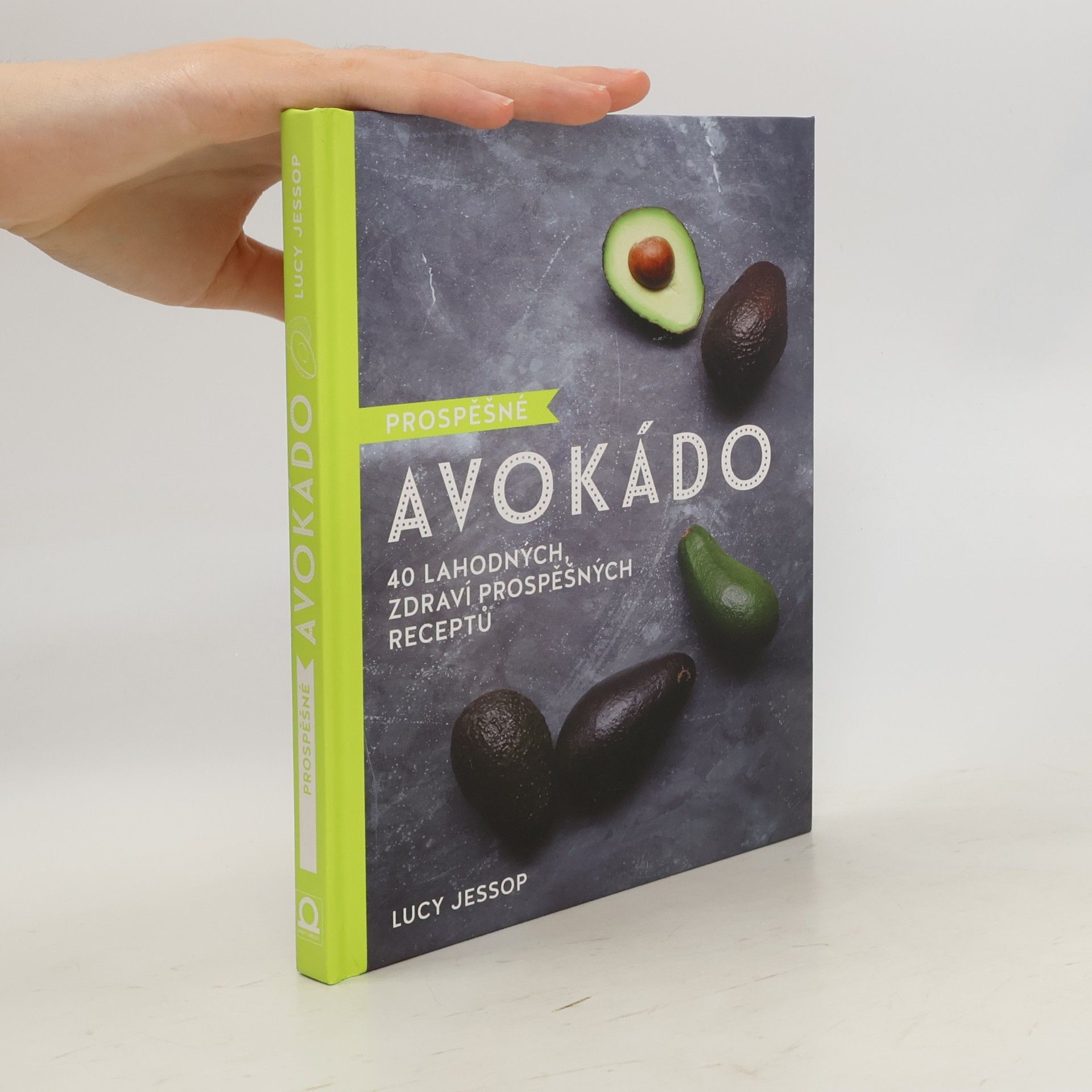 Prospěšné avokádo : 40 lahodných, zdraví prospěšných receptů