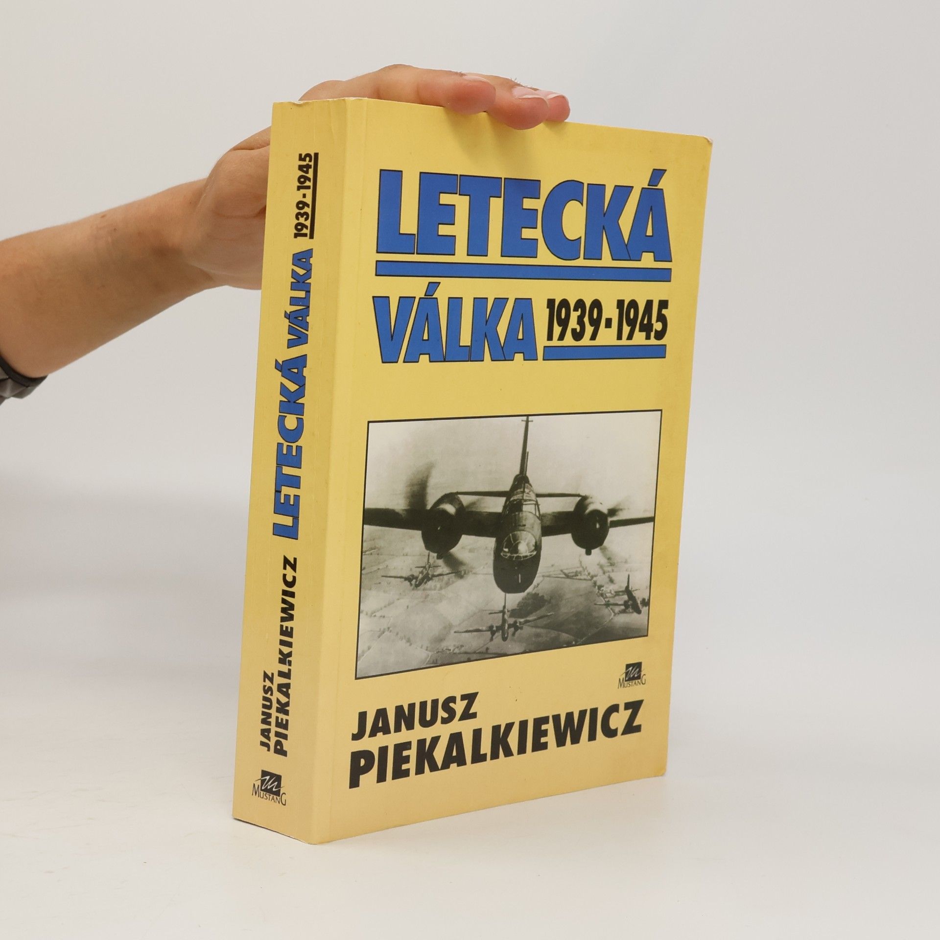 Janusz Piekalkiewicz Letecká válka 1939-1945