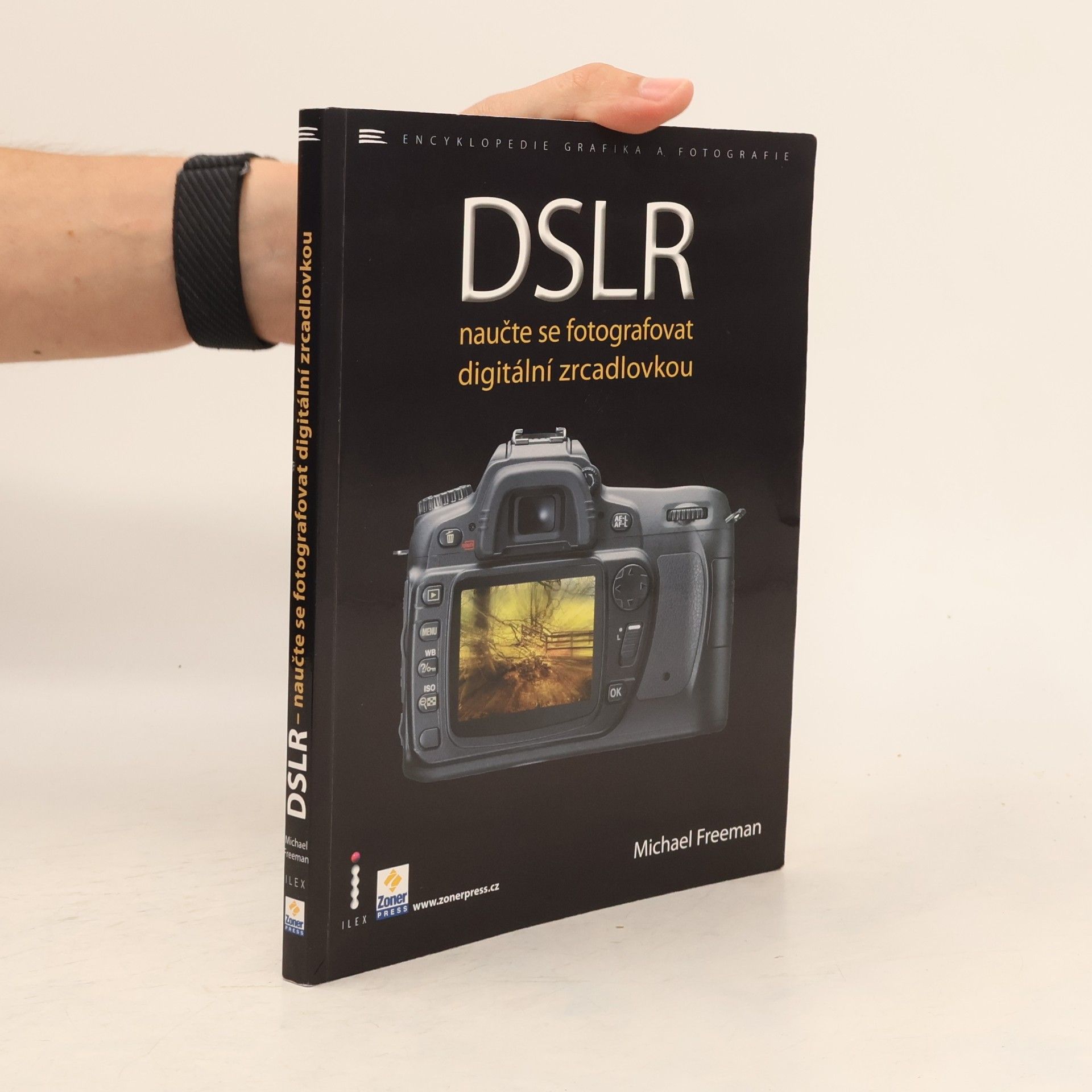 Michael Freeman DSLR. Naučte se fotografovat digitální zrcadlovkou