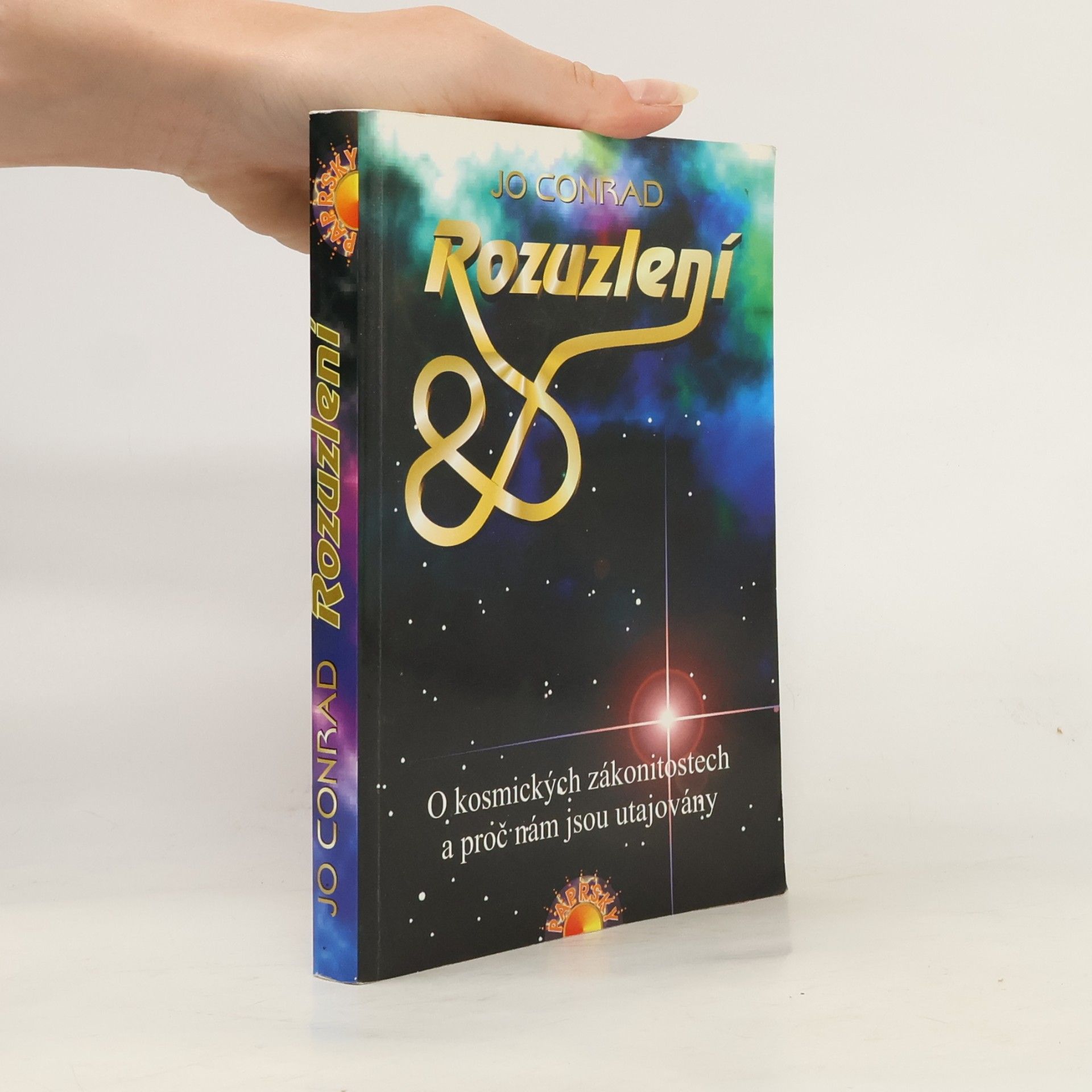Jo Conrad Rozuzlení. O kosmických zákonitostech a proč nám jsou utajovány