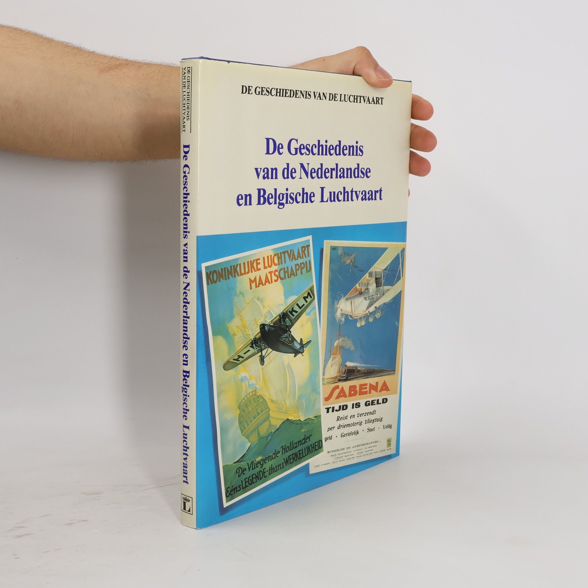 Autores varios De Geschiedenis van de Nederlandse en Belgische Luchtvaart