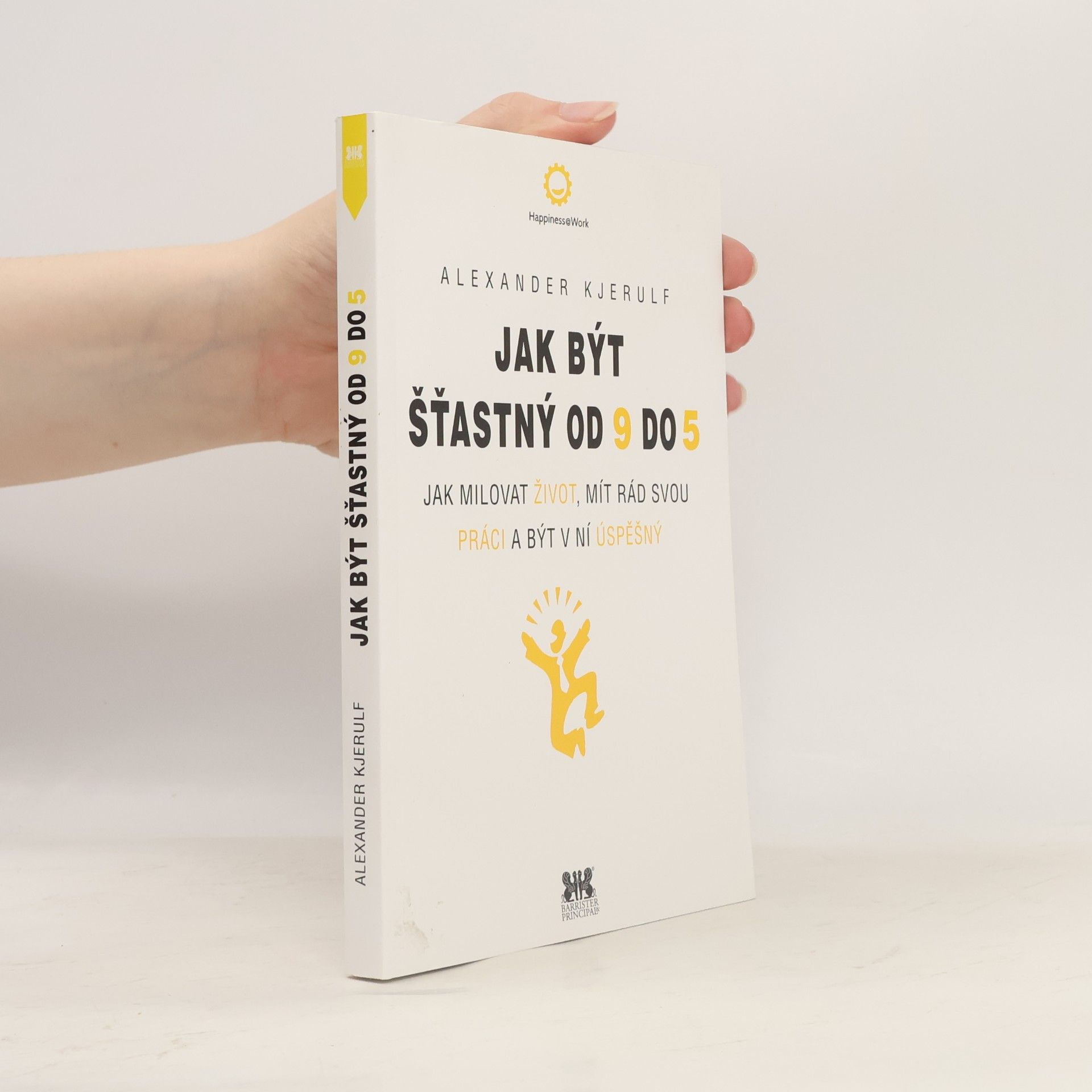 Alexander Kjerulf Jak být šťastný od 9 do 5