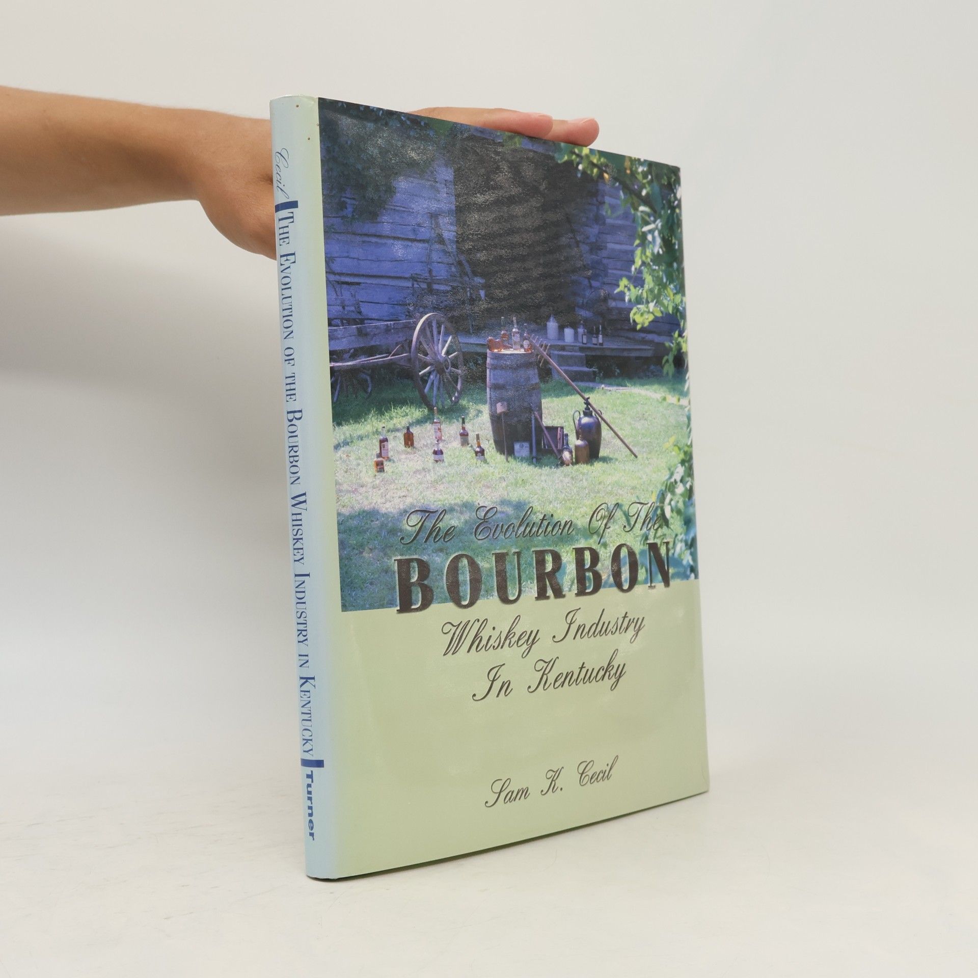 Sam K. Cecil The Evolution of the Bourbon Whiskey Industry in Kentucky