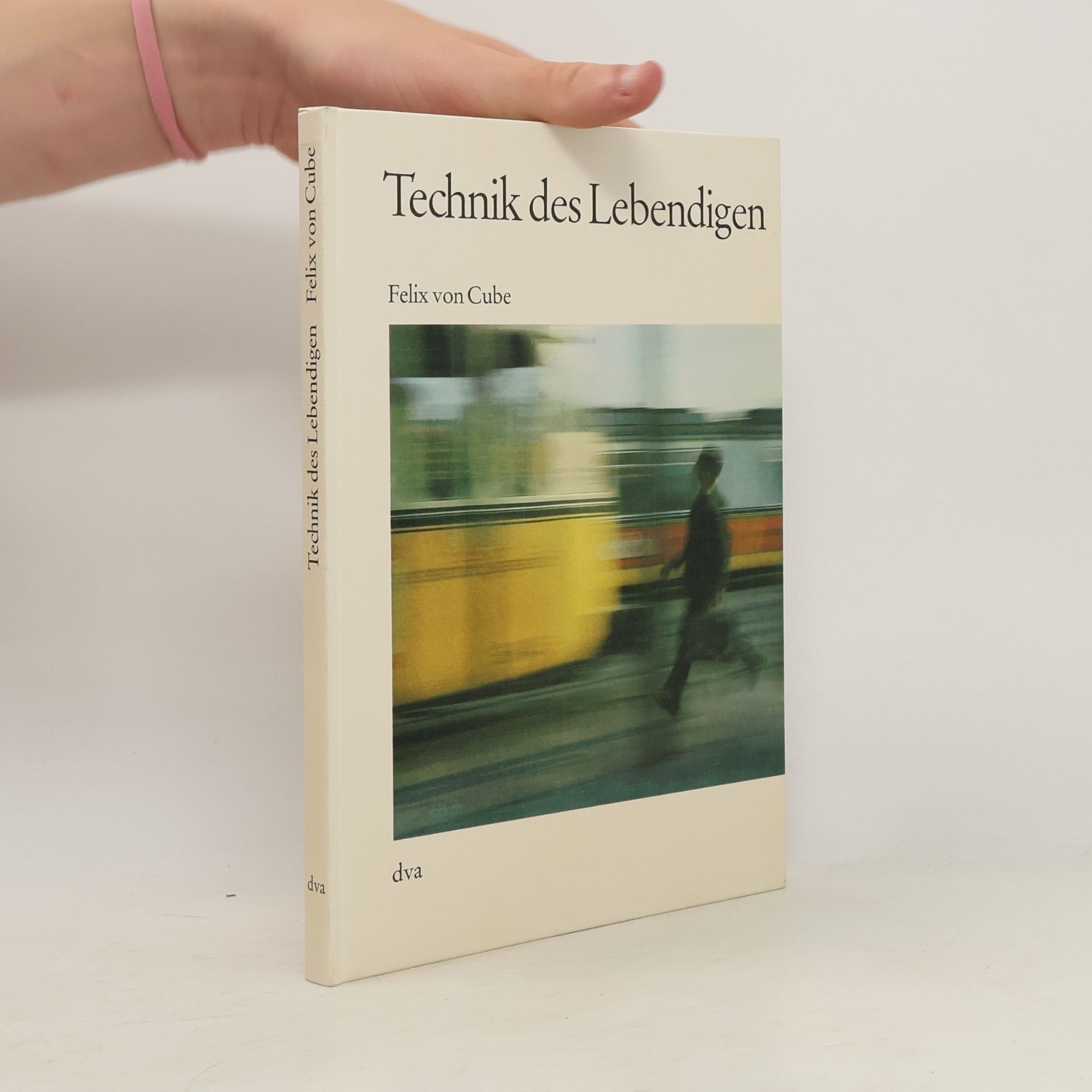 Felix von Cube Technik des Lebendigen