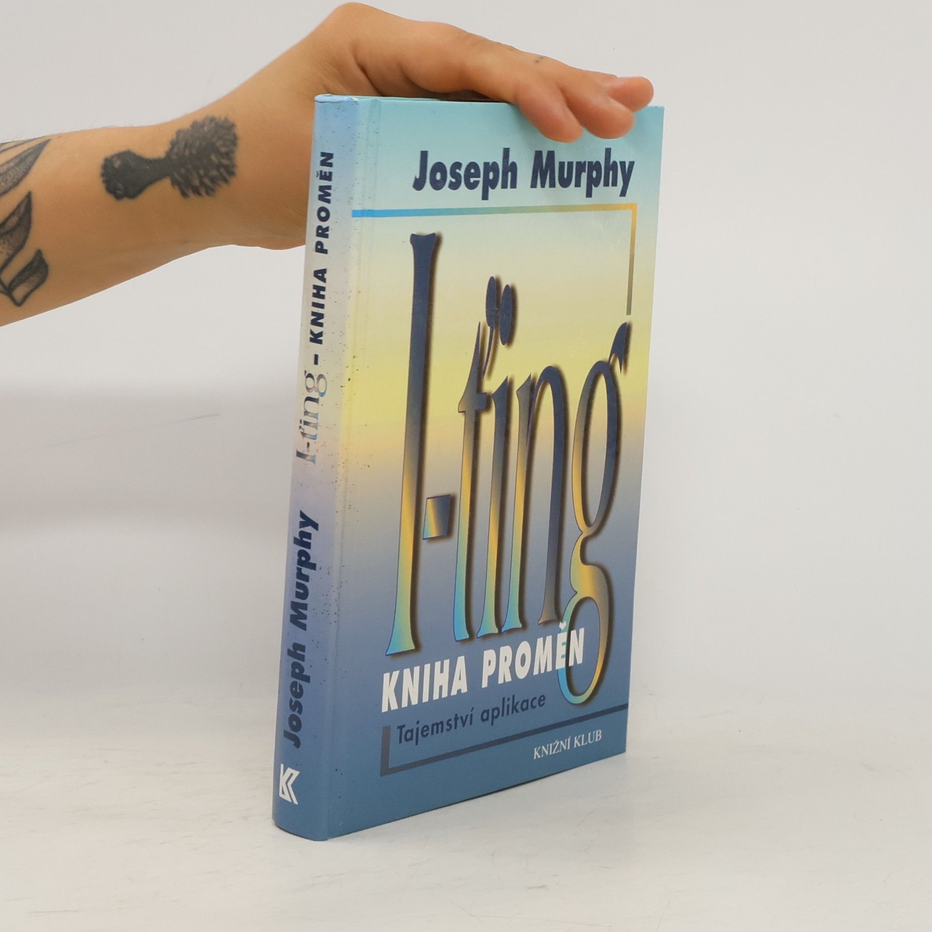 Joseph Murphy I-ťing - Kniha proměn. Tajemství aplikace.