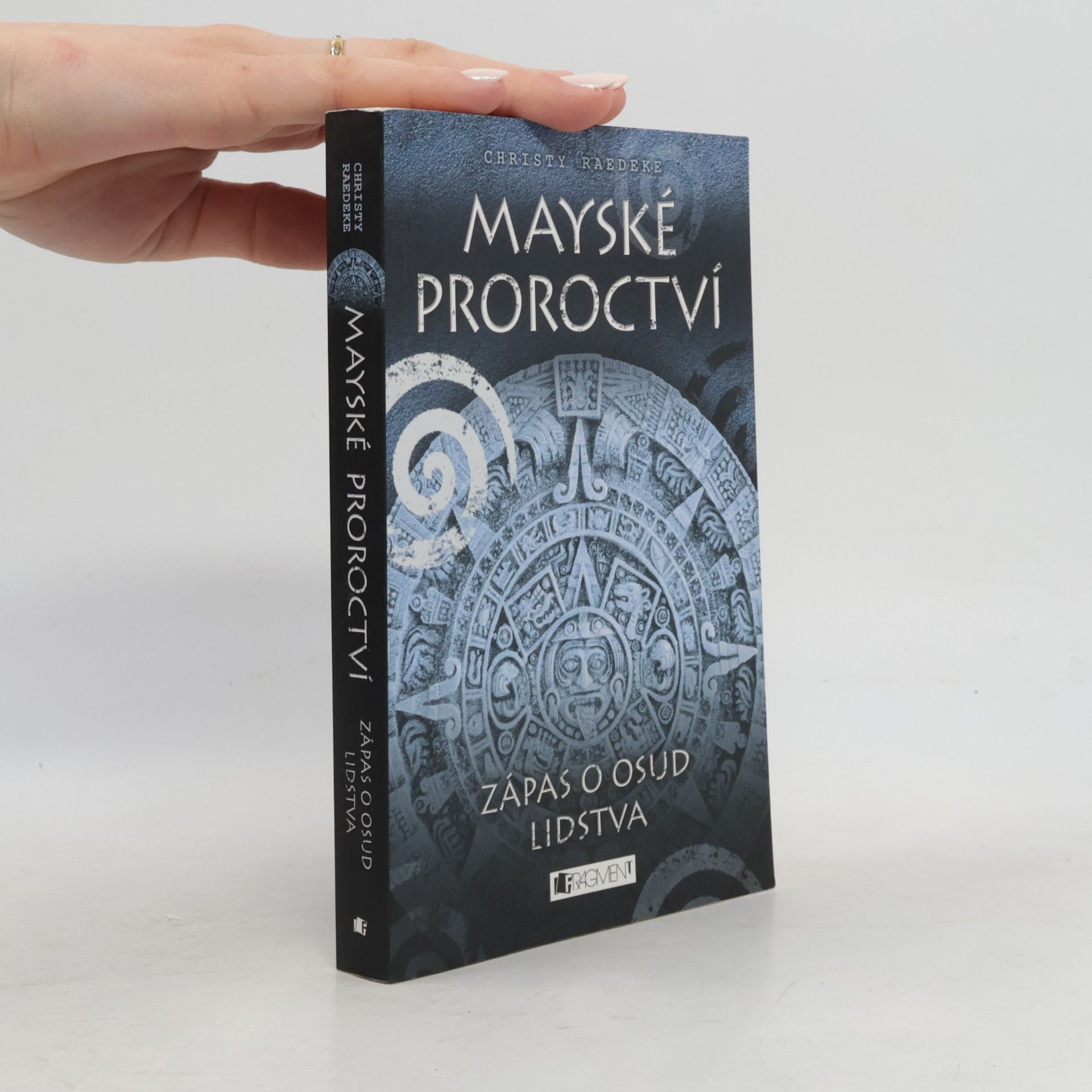 Christy Raedeke Mayské proroctví. Zápas o osud lidstva
