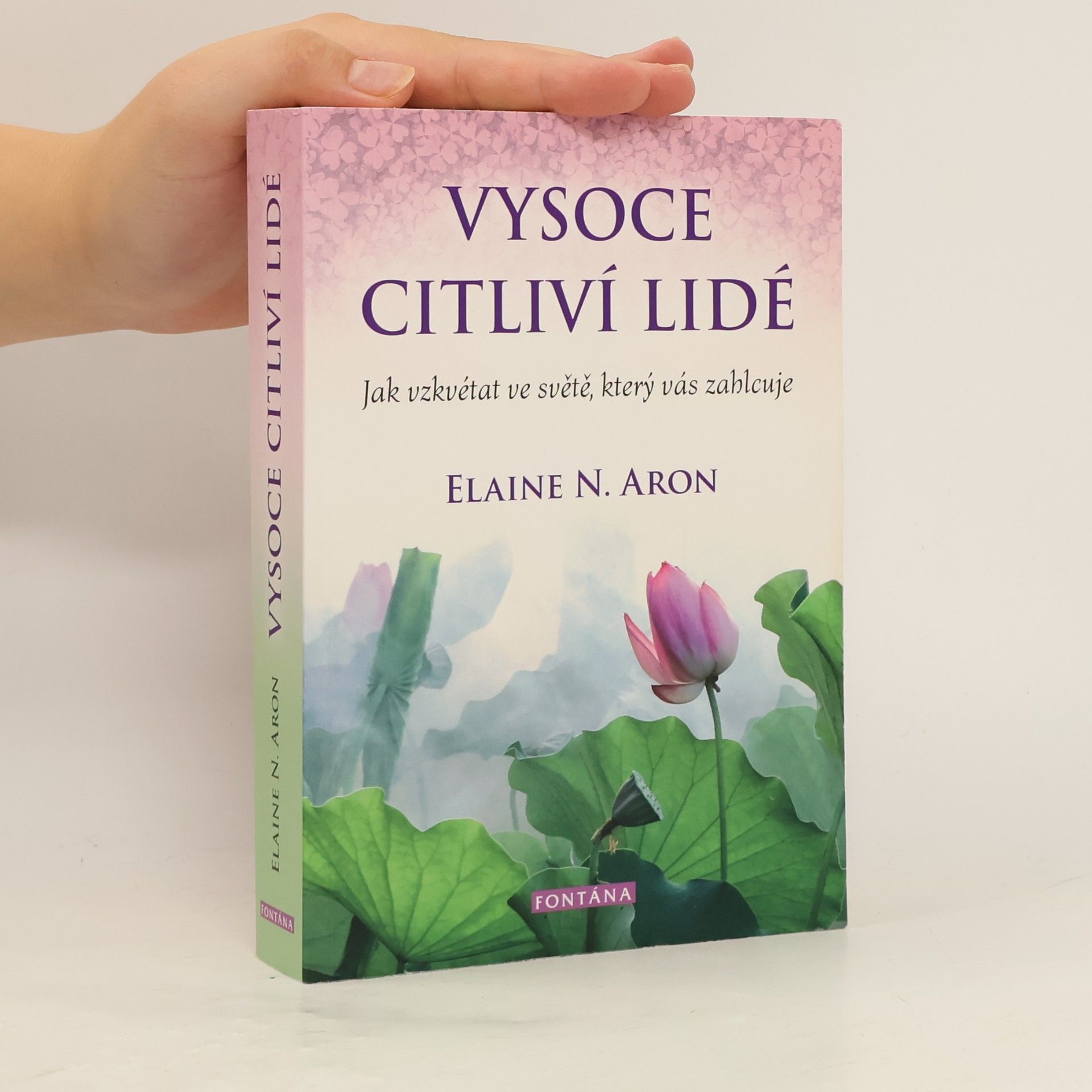 Elaine Aron Vysoce citliví lidé: Jak vzkvétat ve světě, který vás zahlcuje