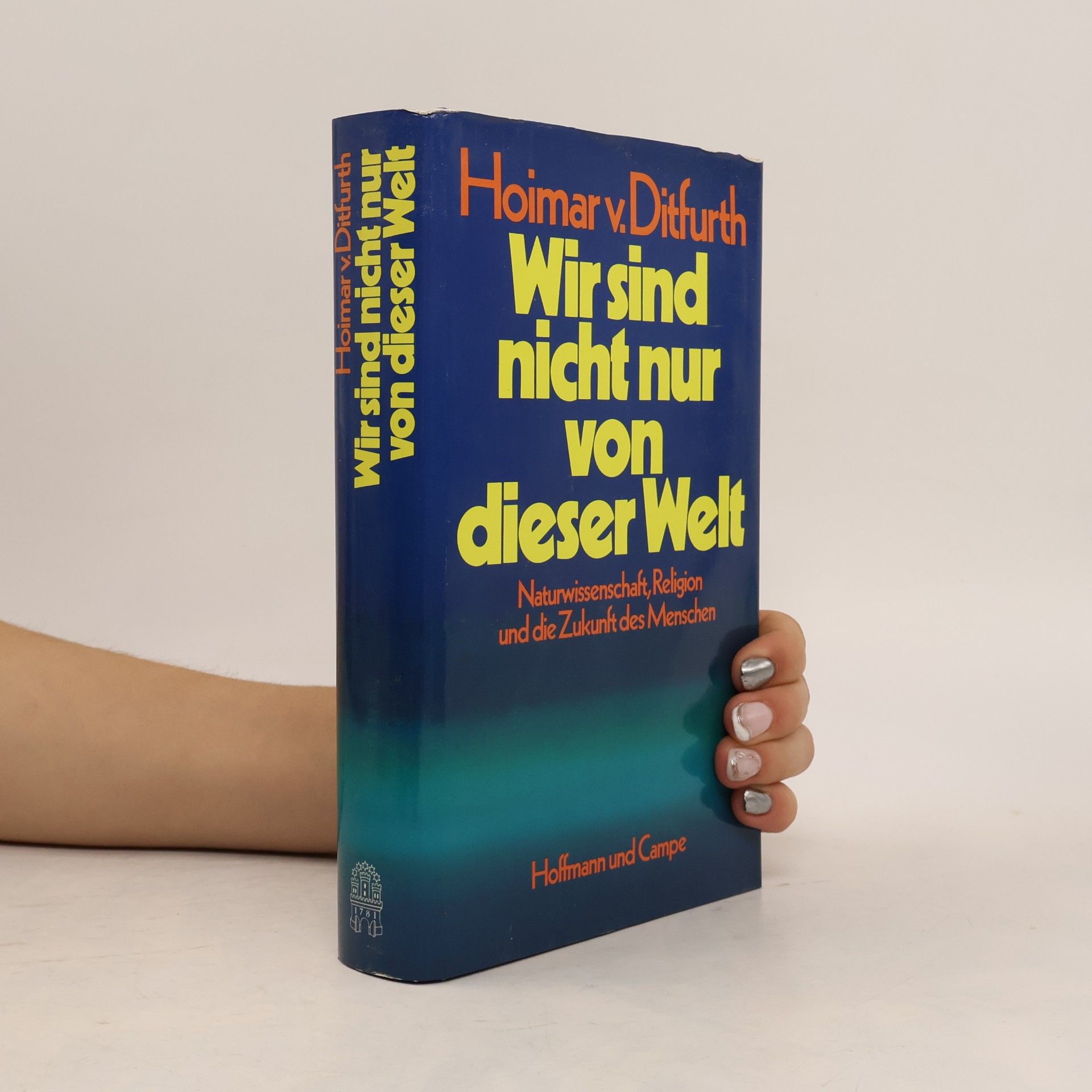 Hoimar von Ditfurth Wir sind nicht nur von dieser Welt