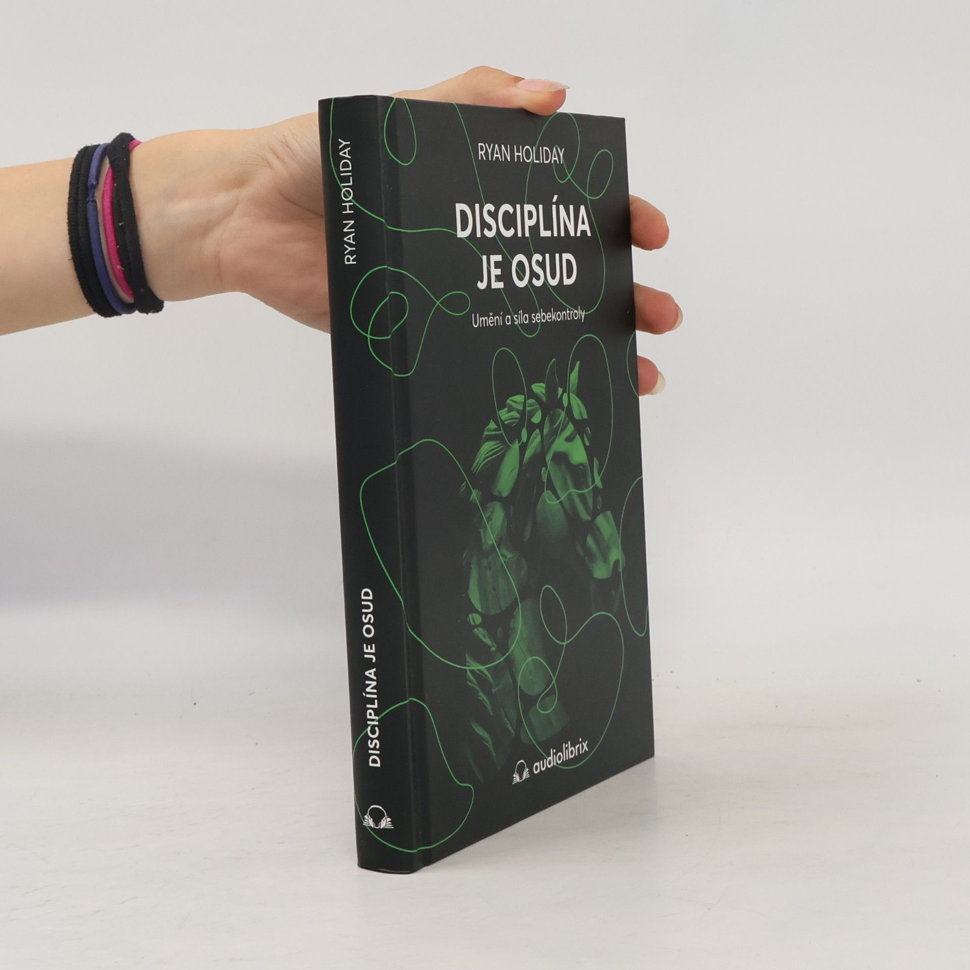 Ryan Holiday Disciplína je osud : umění a síla sebekontroly