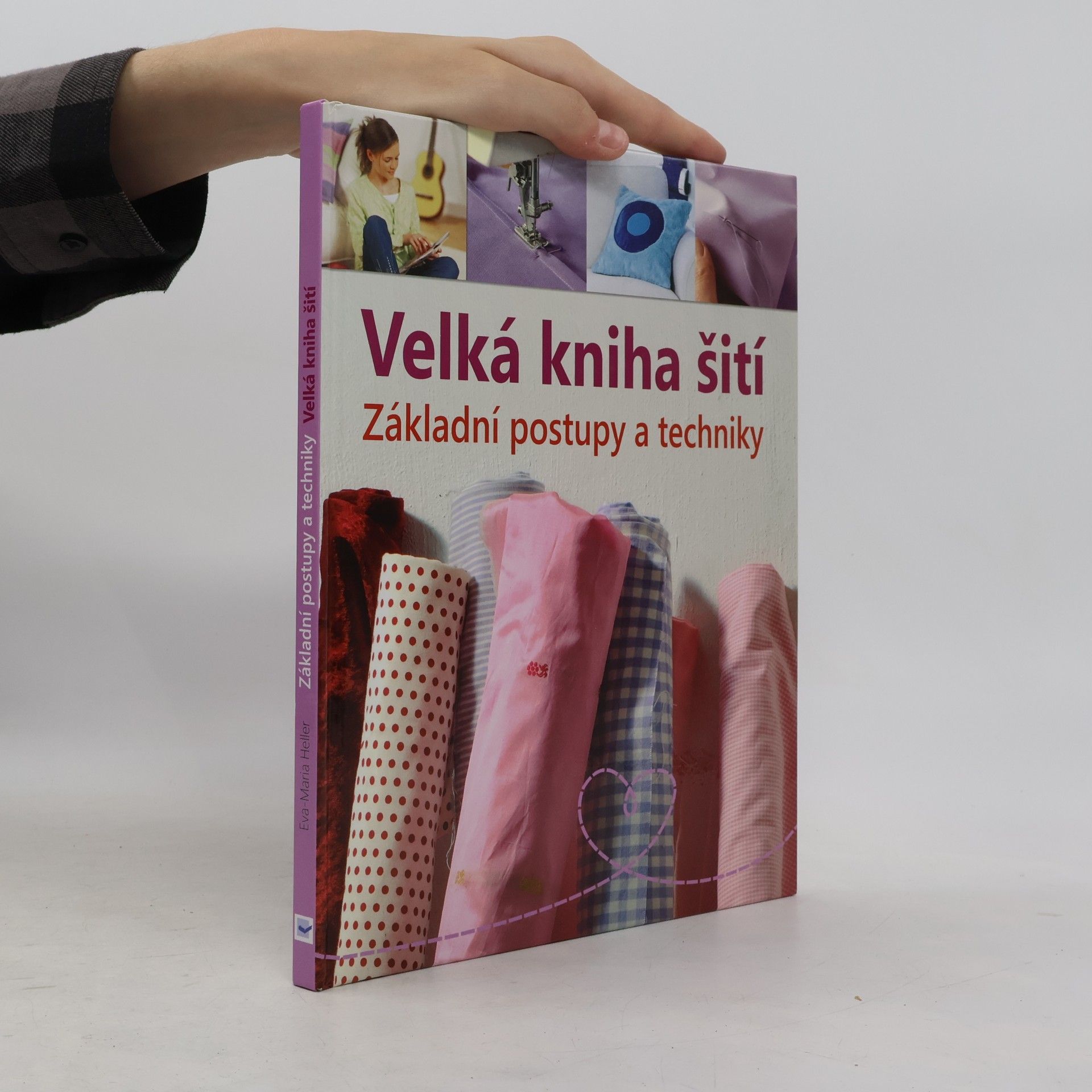 Eva Maria Heller Velká kniha šití : základní postupy a techniky