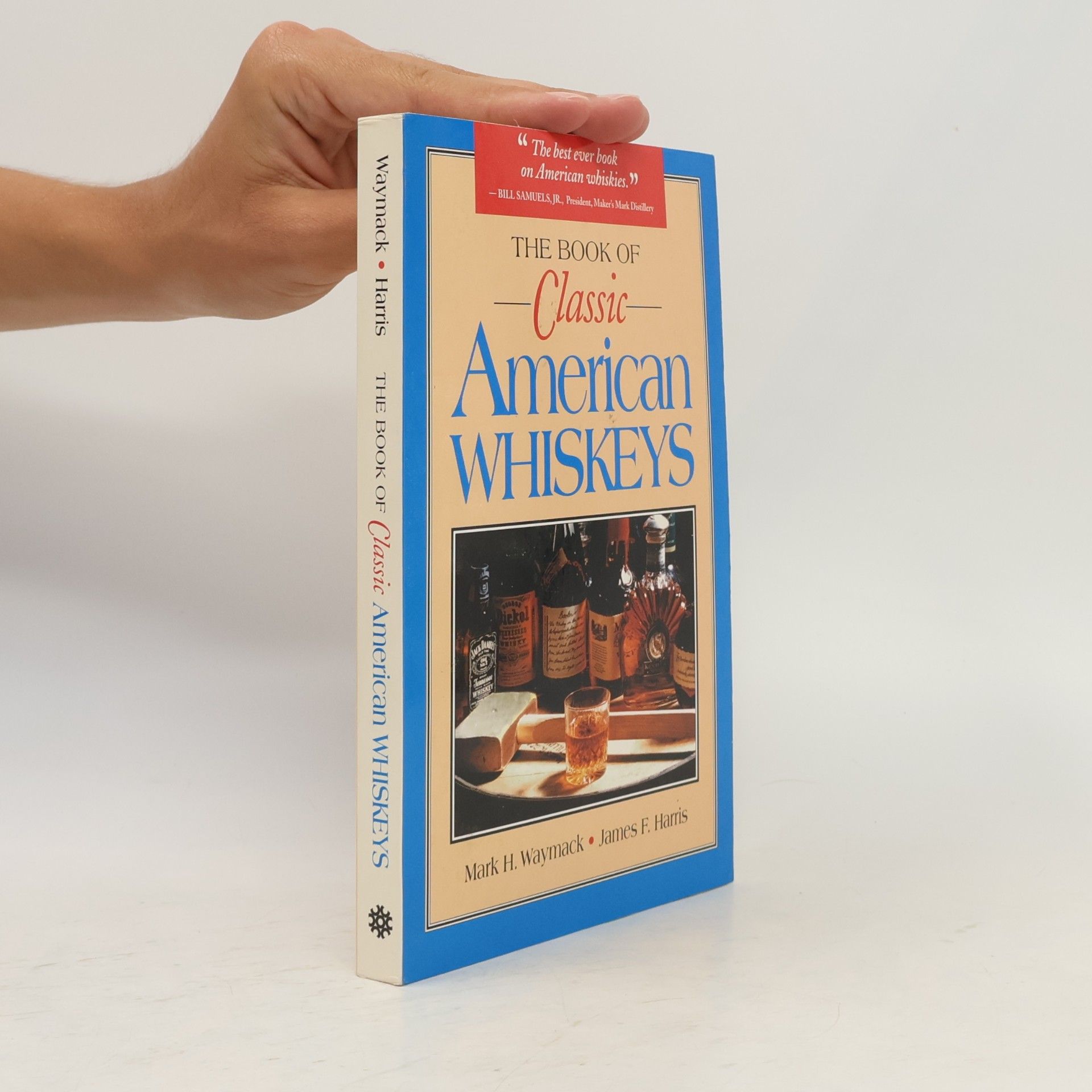 Mark H. Waymack The Book of Classic American Whiskeys
