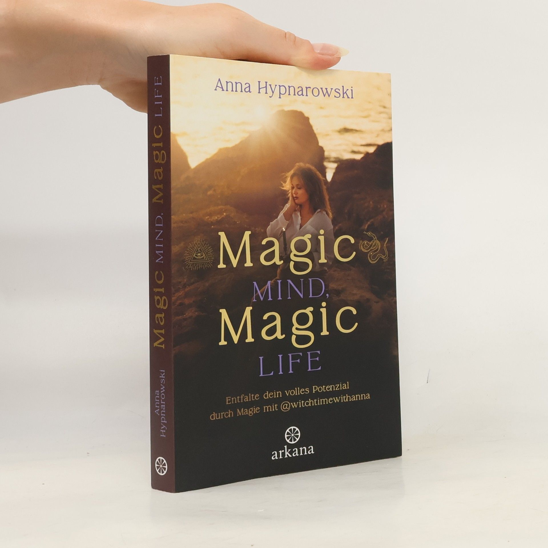 Anna Hypnarowski Magic Mind, Magic Life. Entfalte dein volles Potenzial durch Magie mit @witchtimewithanna