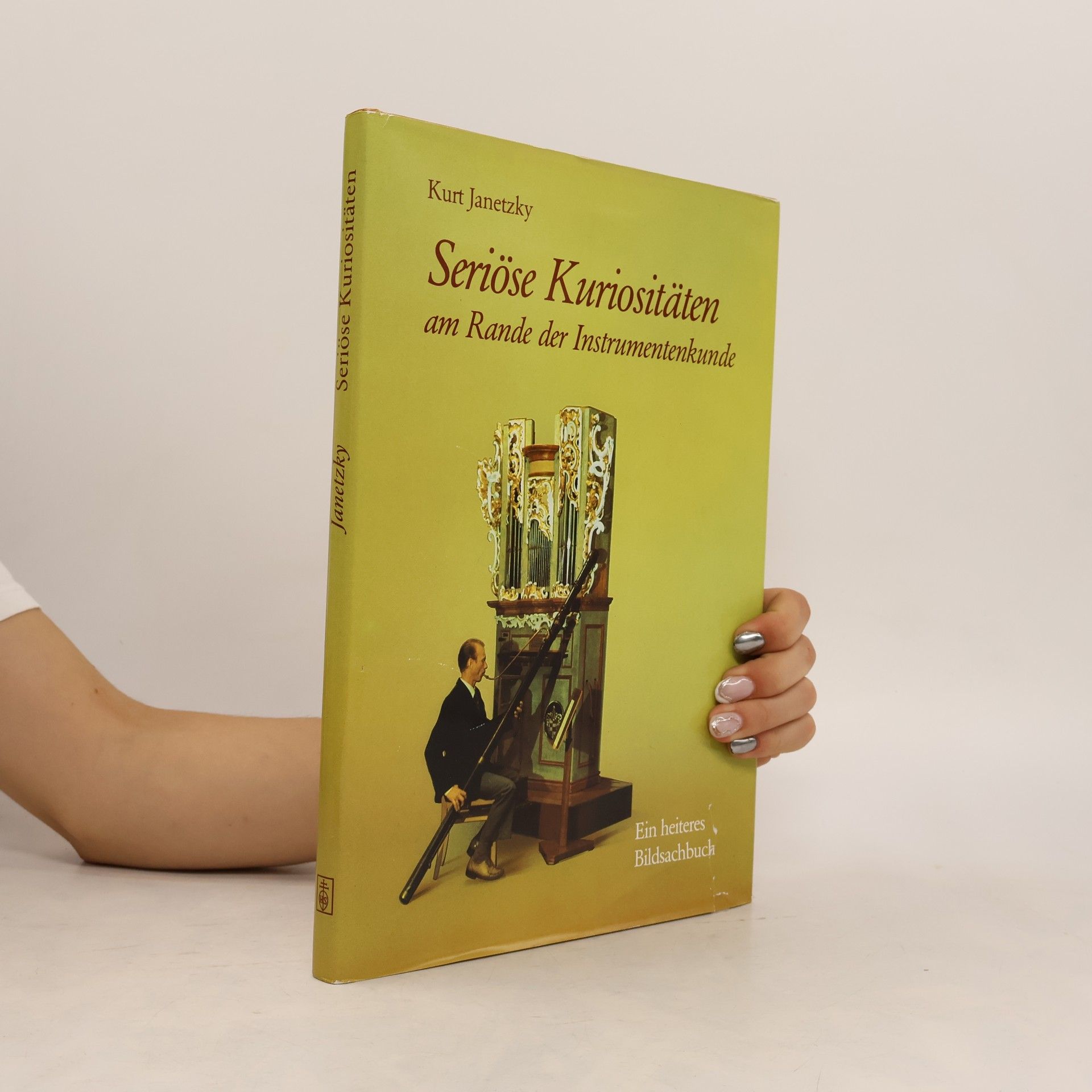 Kurt Janetzky Seriöse Kuriositäten am Rande der Instrumentenkunde