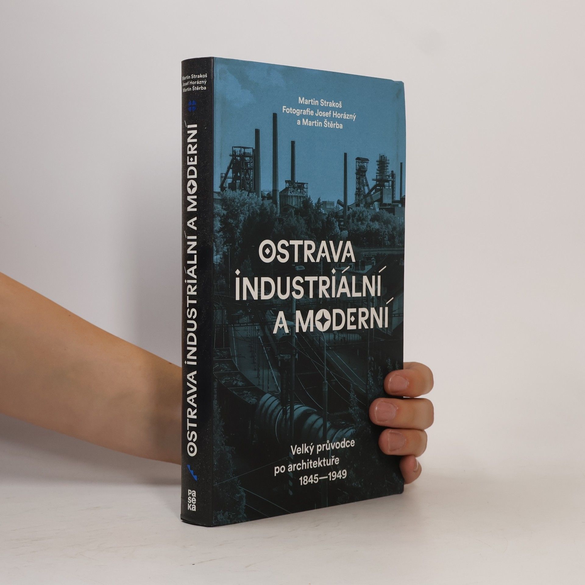 Martin Štěrba Ostrava industriální a moderní. Velký průvodce po architektuře 1845-1949