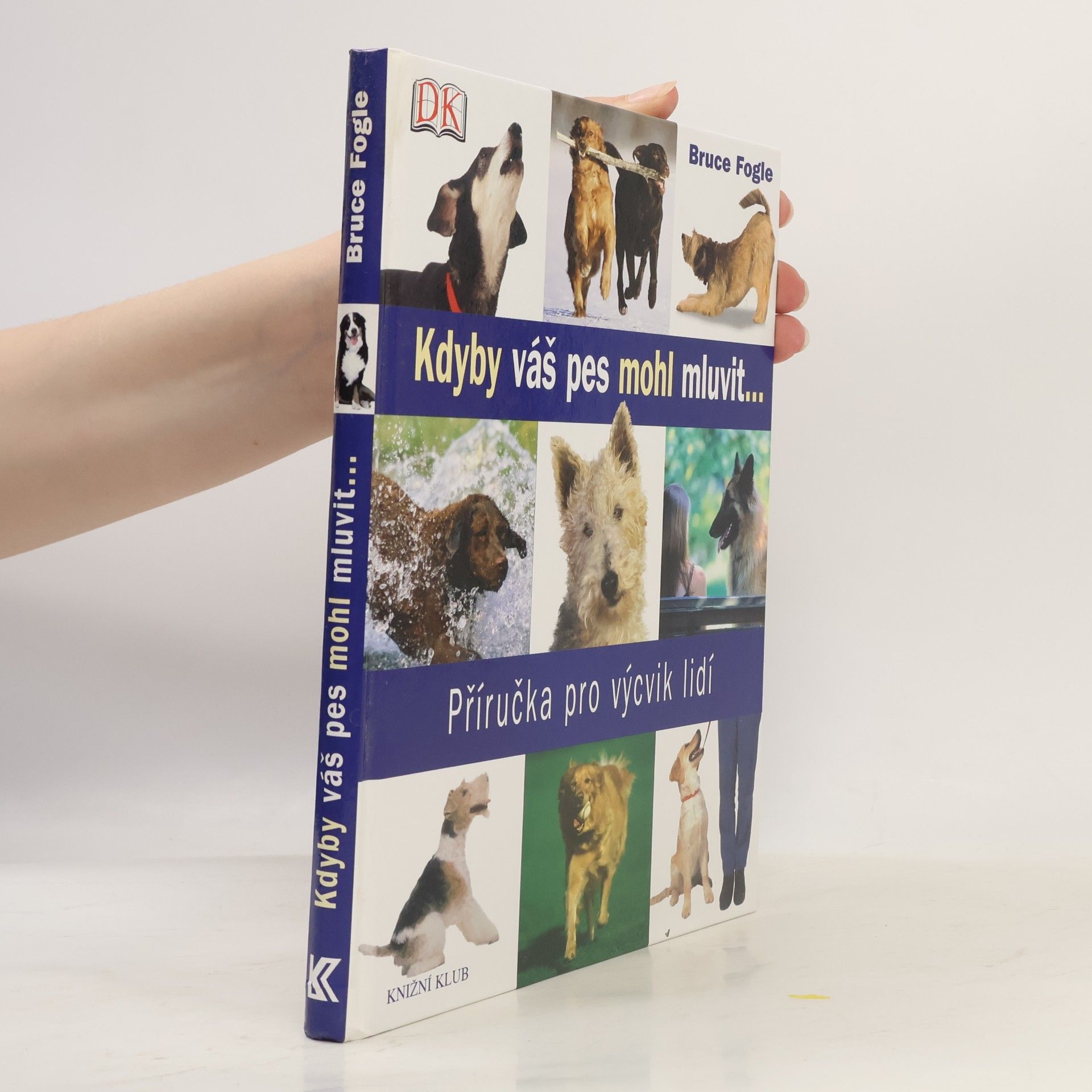 Bruce Fogle Kdyby váš pes mohl mluvit. Příručka pro výcvik lidí