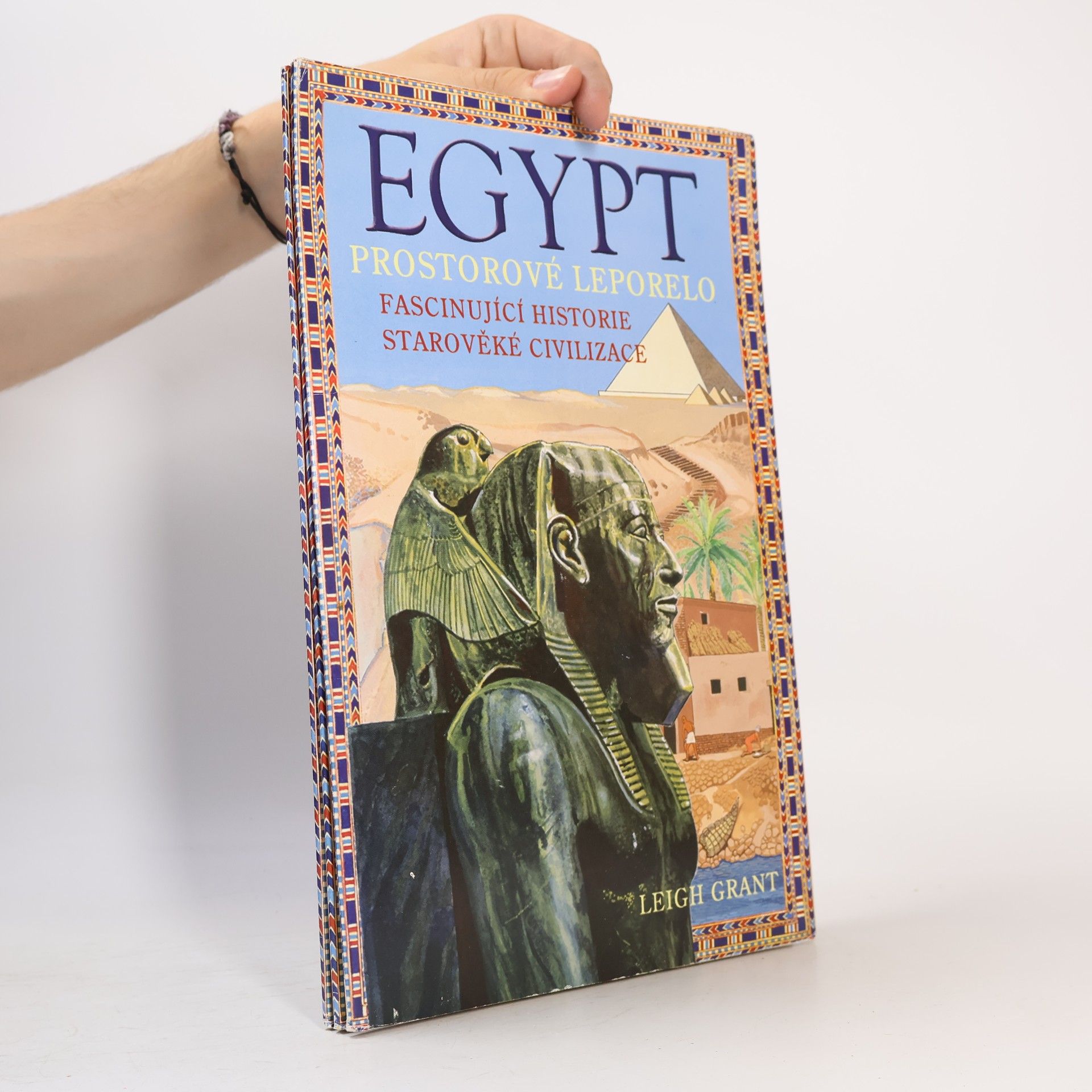 Leigh Grant Egypt: Prostorové leporelo: Fascinující historie starověké civilizace
