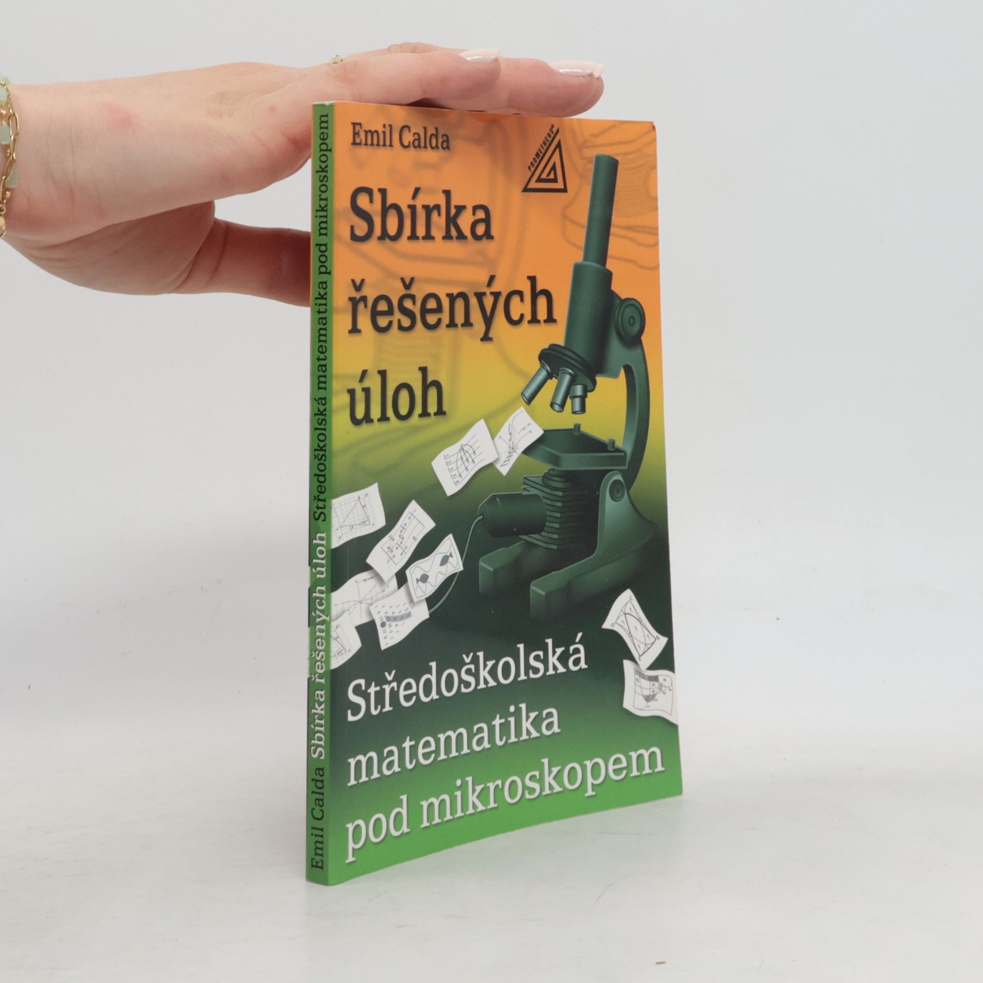Emil Calda Sbírka řešených úloh : středoškolská matematika pod mikroskopem