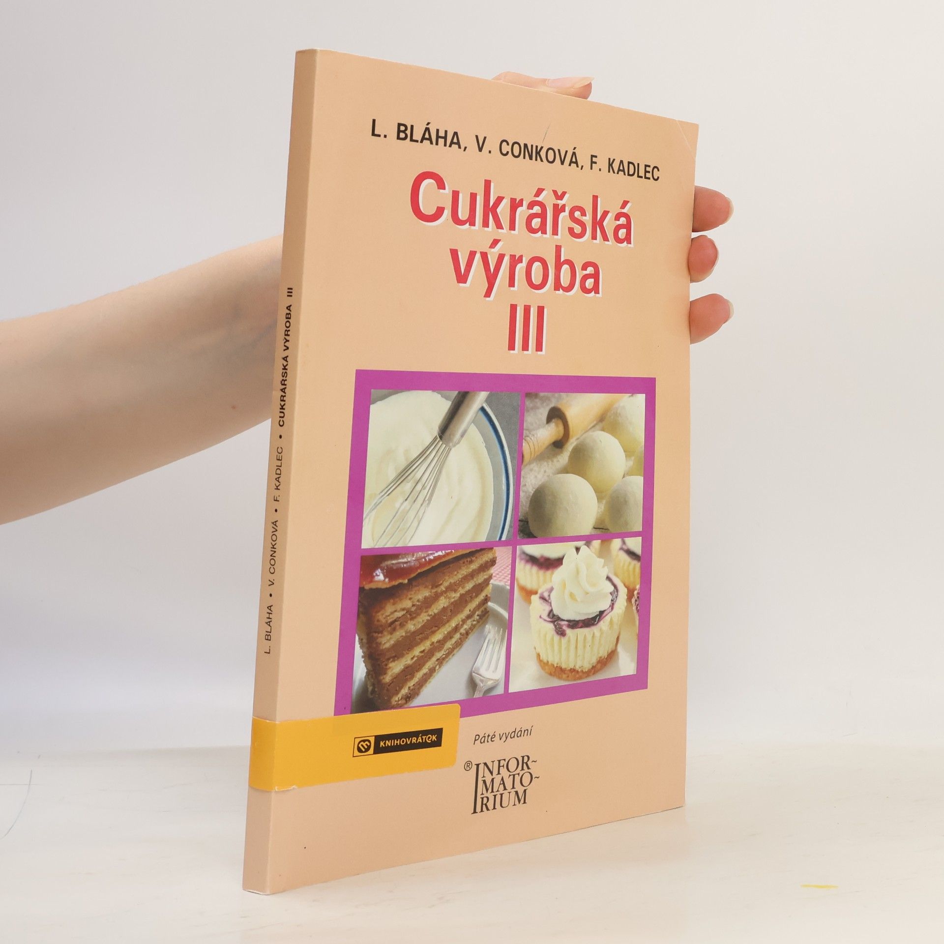 Věra Conková Cukrářská výroba III : pro 3. ročník oboru vzdělání Cukrář