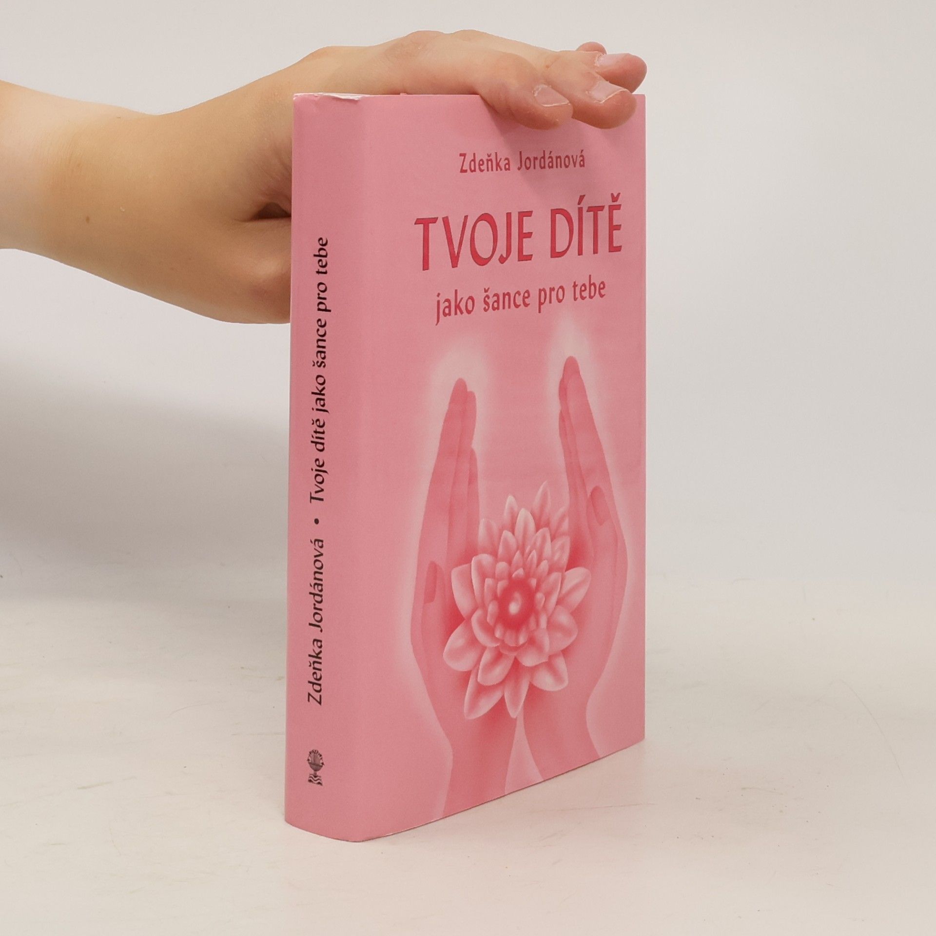 Jordánová Zdeňka Tvoje dítě jako šance pro tebe