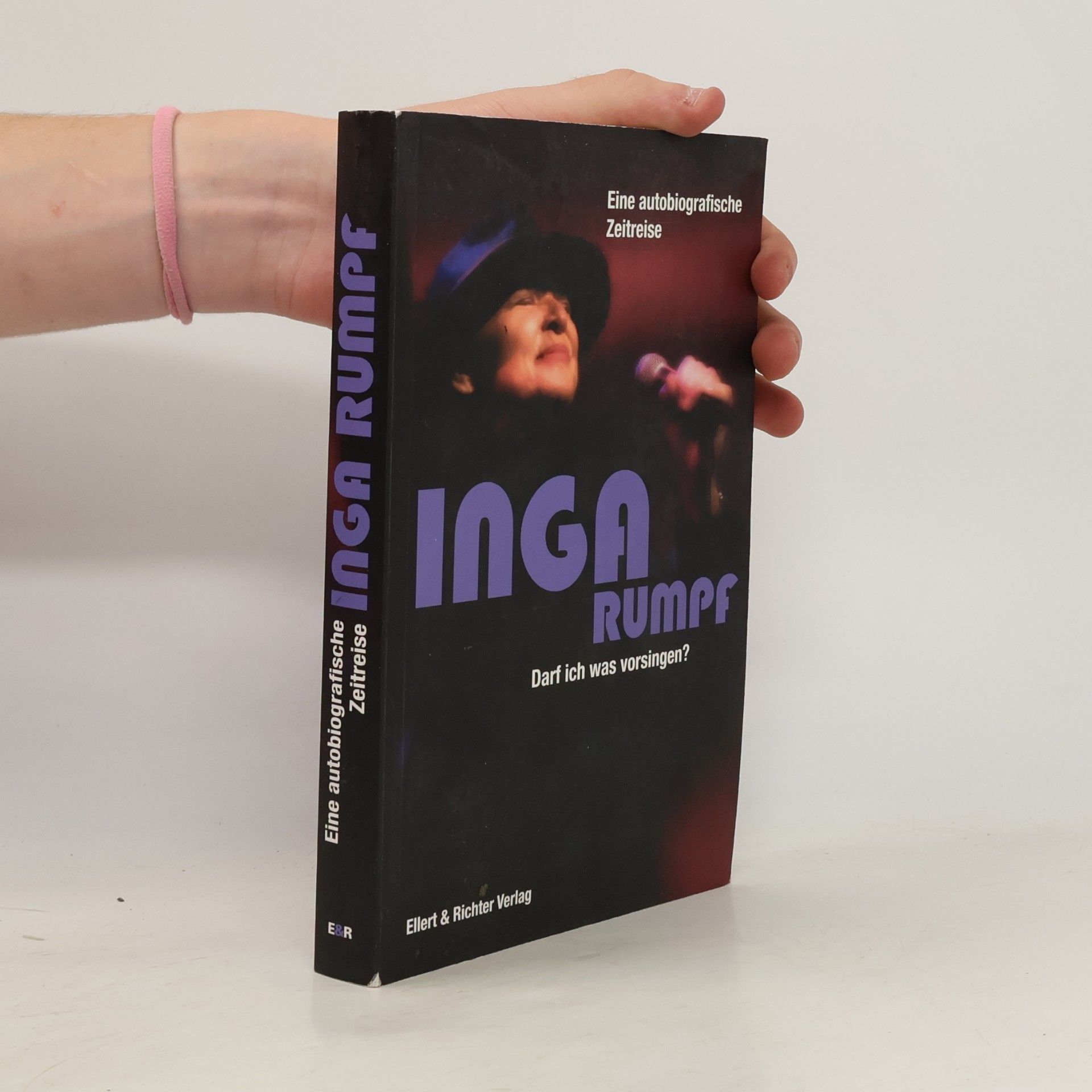 Inga Rumpf Darf ich was vorsingen? Eine autobiografische Zeitreise