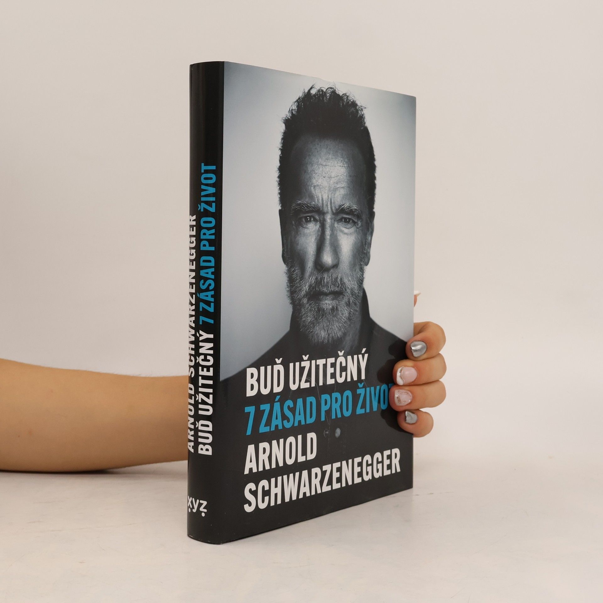 Arnold Schwarzenegger Buď užitečný: 7 zásad pro život