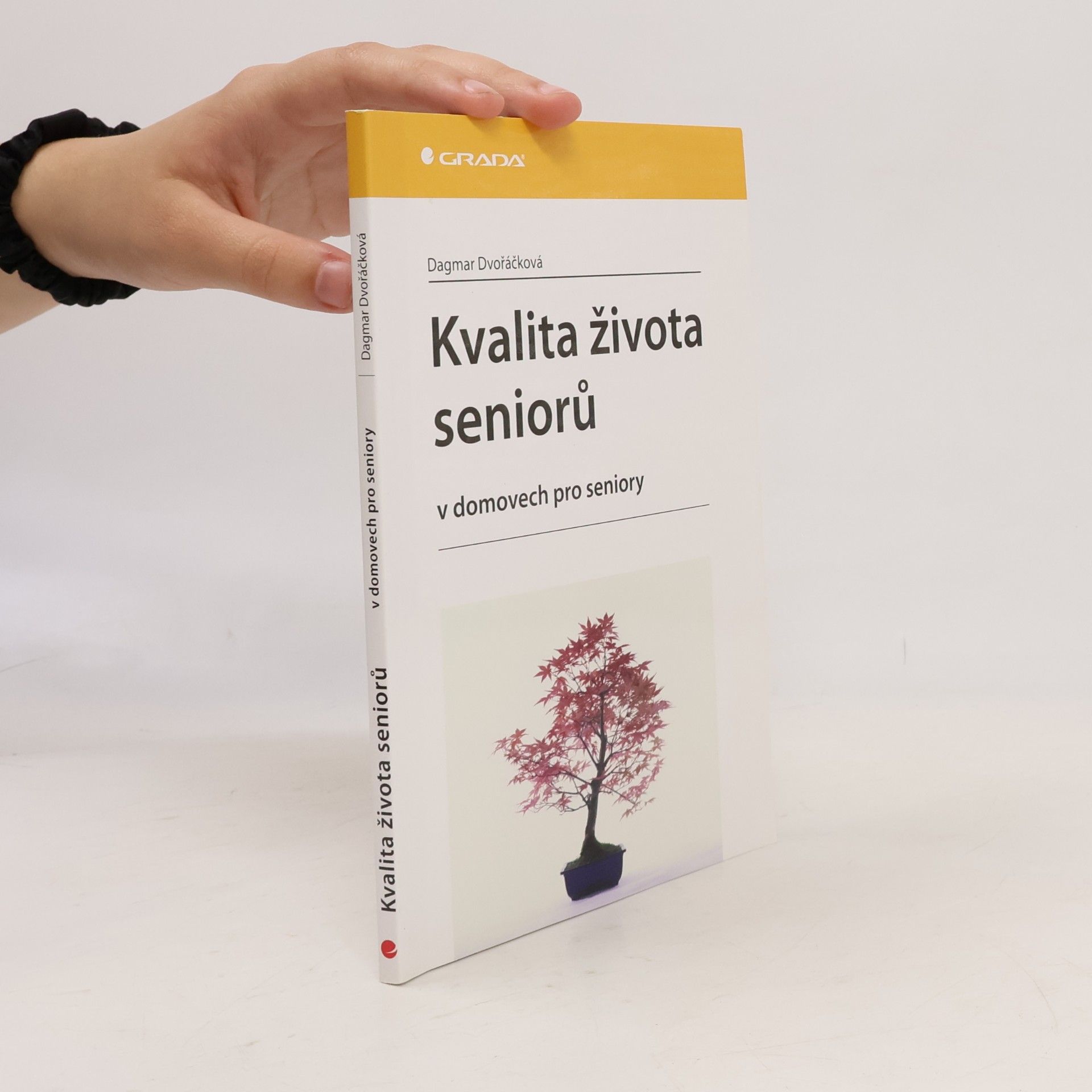 Dagmar Dvořáčková Kvalita života seniorů : v domovech pro seniory