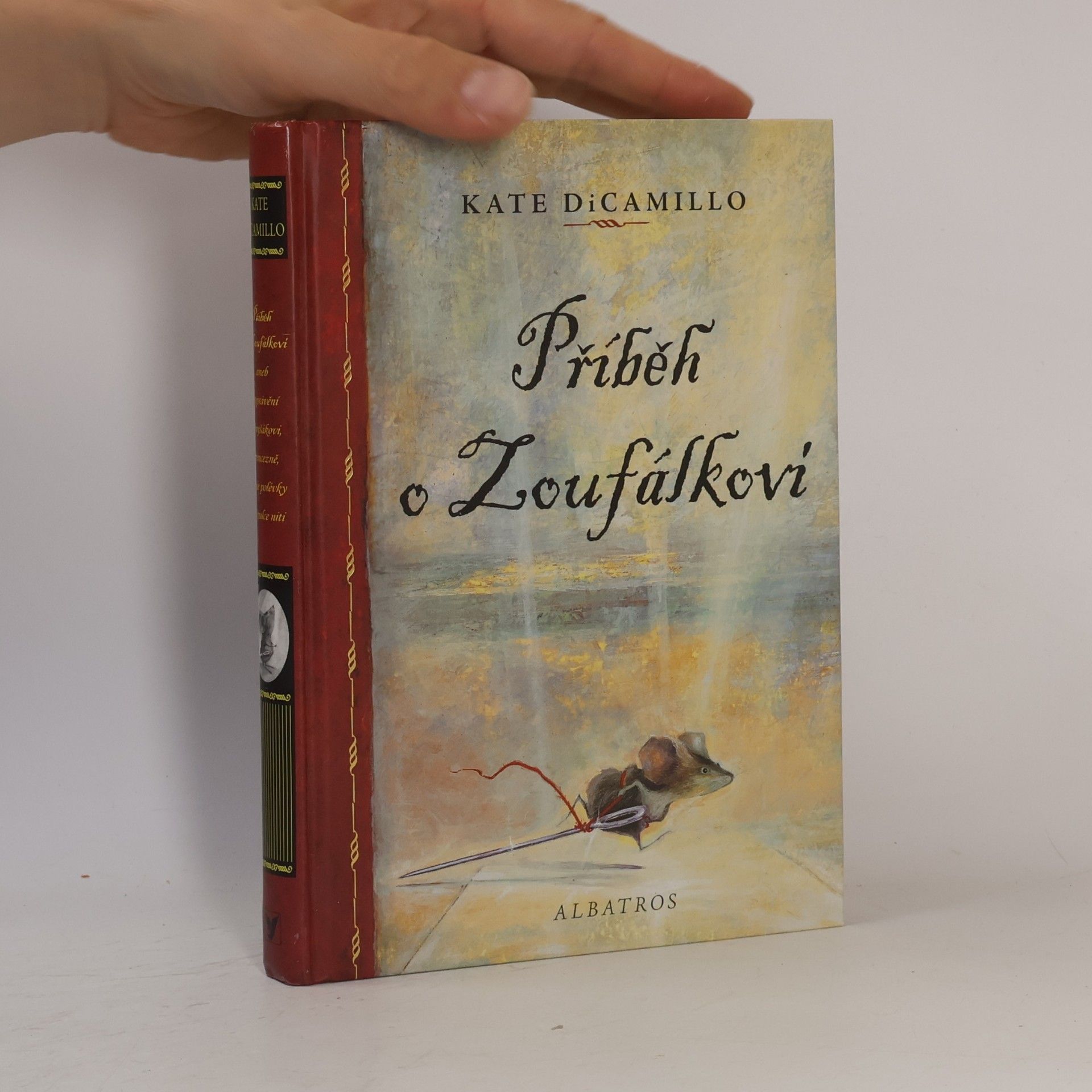 Kate DiCamillo Příběh o Zoufálkovi, aneb, Vyprávění o myšákovi, princezně, troše polévky a špulce niti