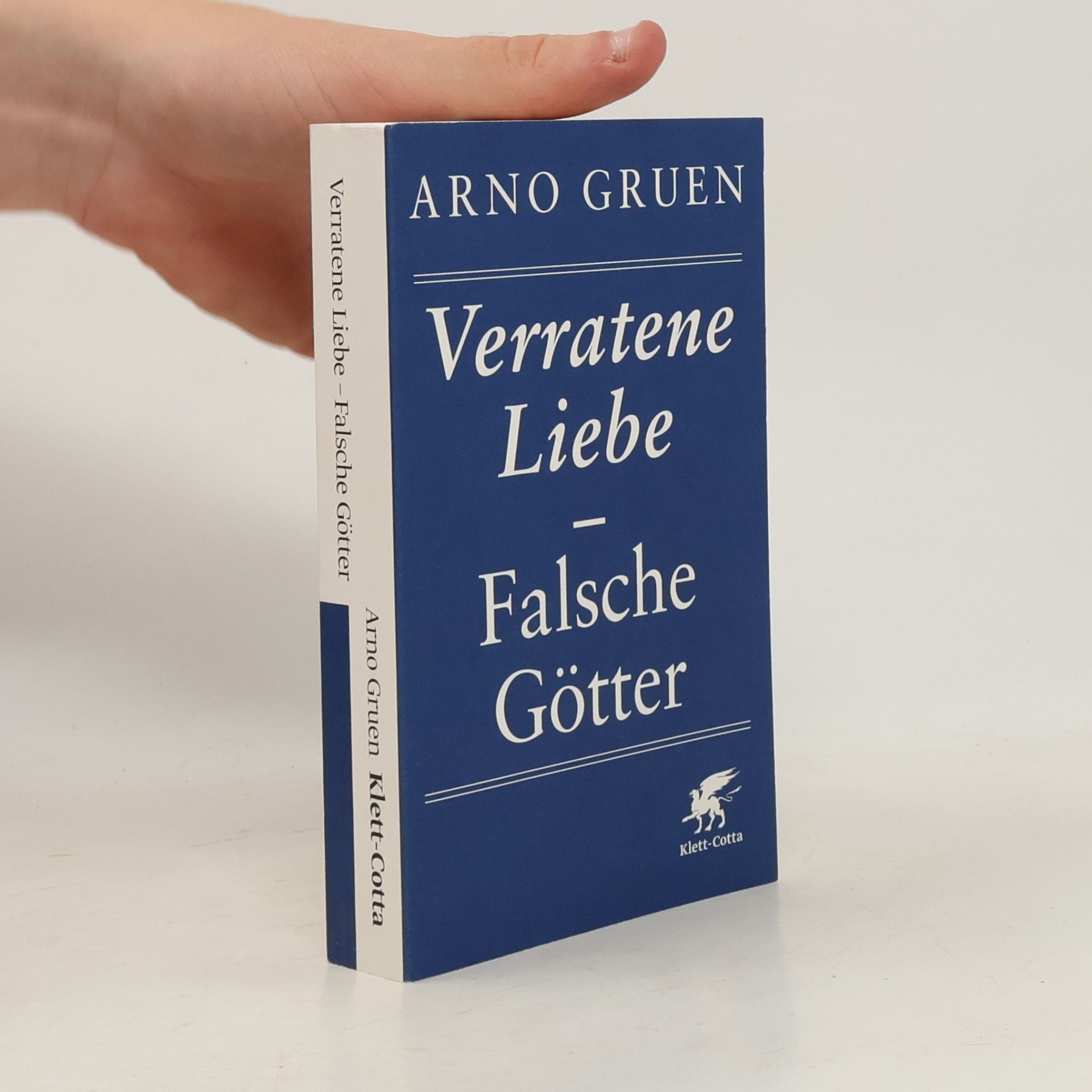 Arno Gruen Verratene Liebe - falsche Götter