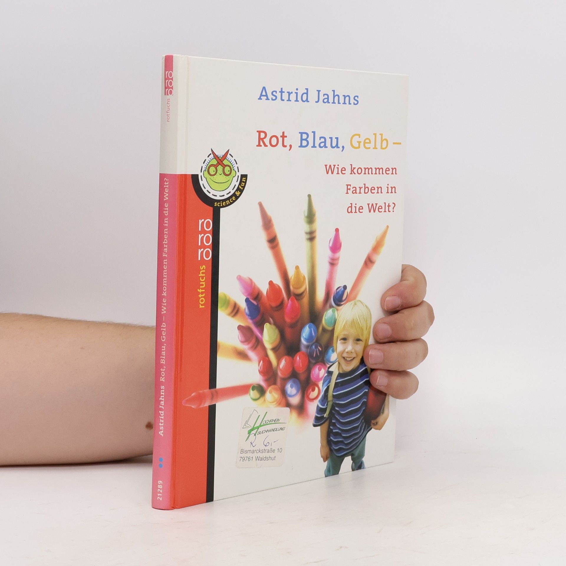Astrid Jahns Rot, Blau, Gelb - wie kommen Farben in die Welt?