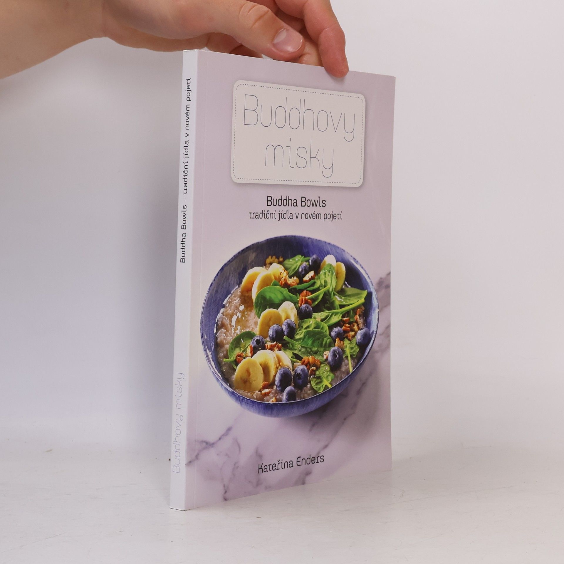 Kateřina Endersová Buddhovy misky : Buddha bowls - tradiční jídla v novém pojetí