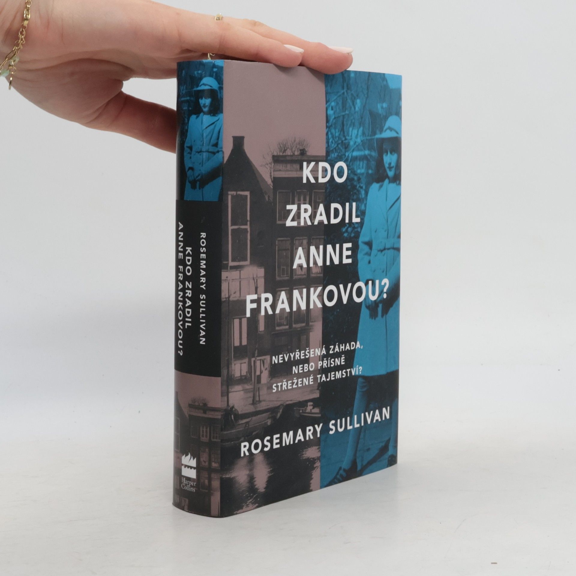Rosemary Sullivan Kdo zradil Anne Frankovou?