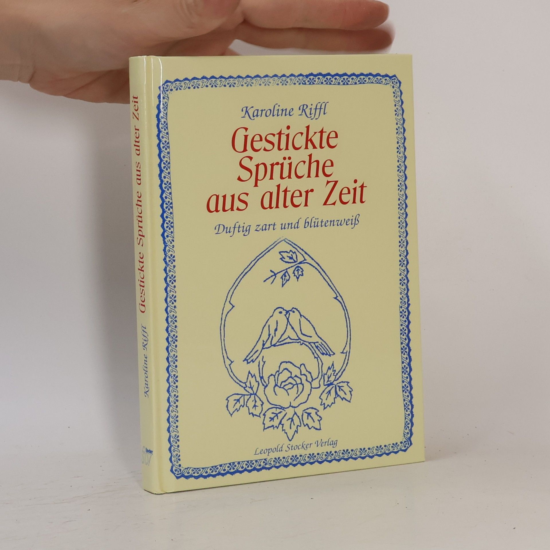 Karoline Riffl Gestickte Sprüche aus alter Zeit: duftig zart und blütenweiß