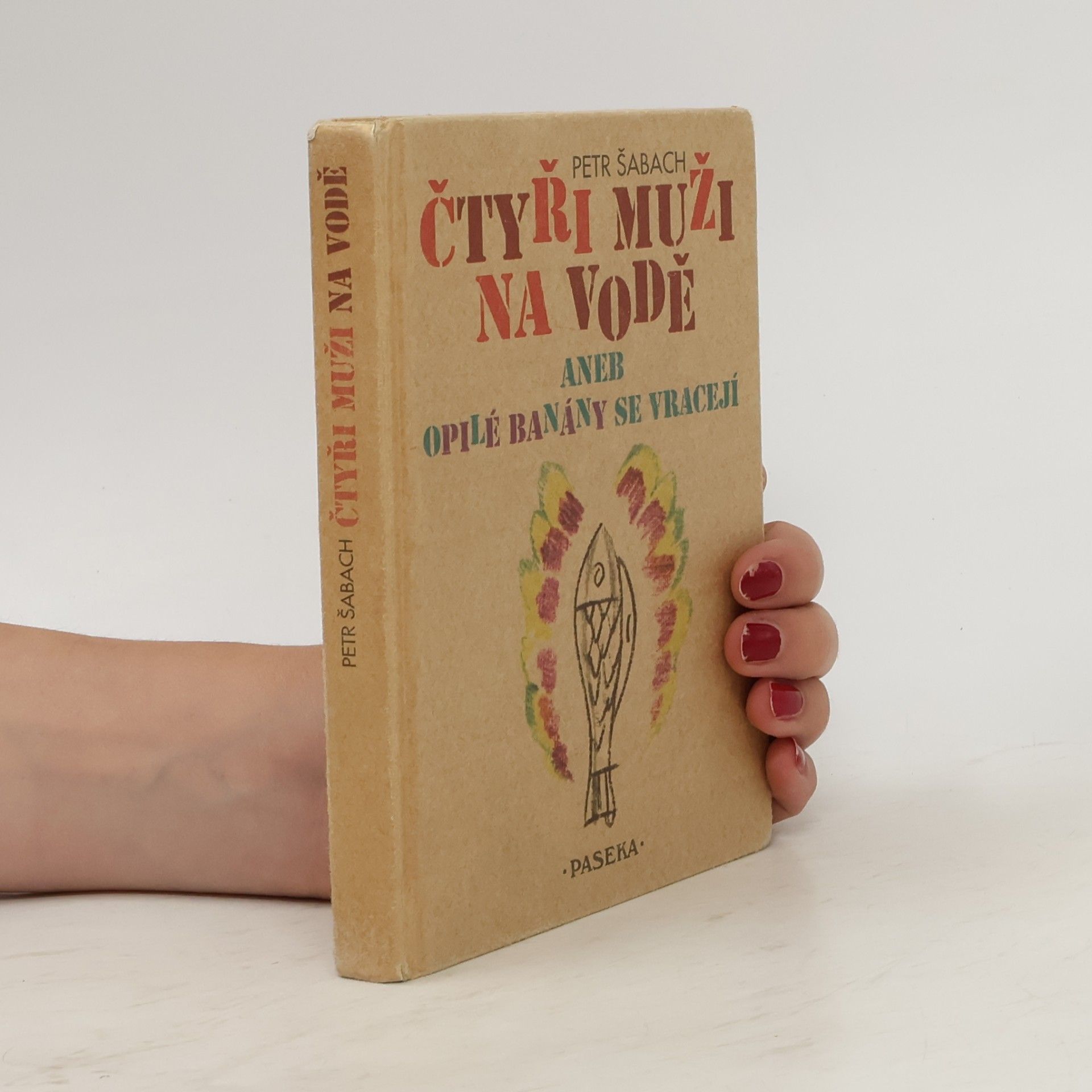 Petr Šabach Čtyři muži na vodě, aneb, Opilé banány se vracejí