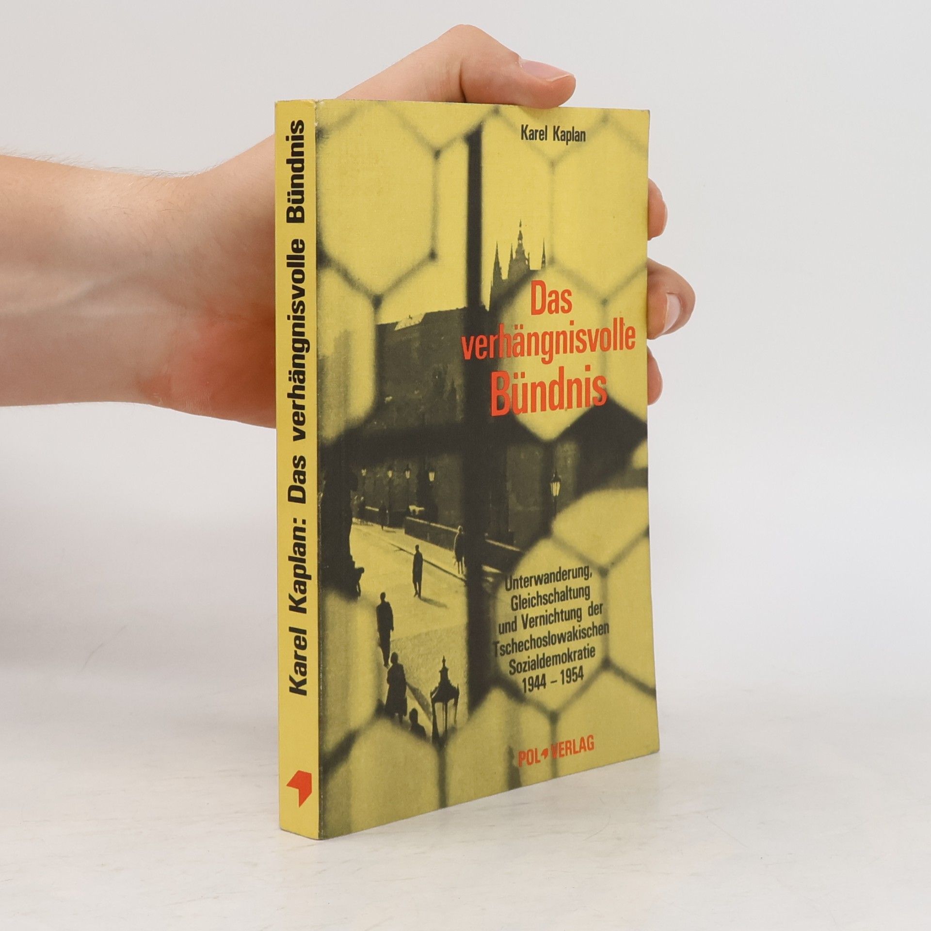 Karel Kaplan Das Verhängnisvolle Bündnis. Unterwanderung, Gleichschaltung und Vernichtung der Tschechoslowakischen Sozialdemokratie 1944-1954