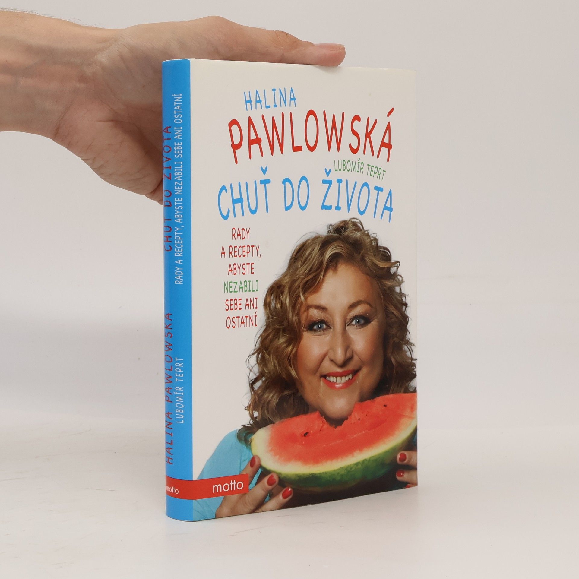Halina Pawlowská Chuť do života: Rady a recepty, abyste nezabili sebe ani ostatní
