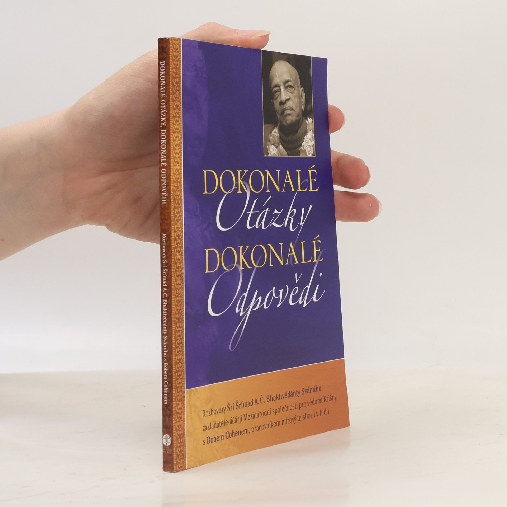 Šrí Šrímad A. Č. Bhaktivédanta Swami Prabhupáda Dokonalé otázky, dokonalé odpovědi