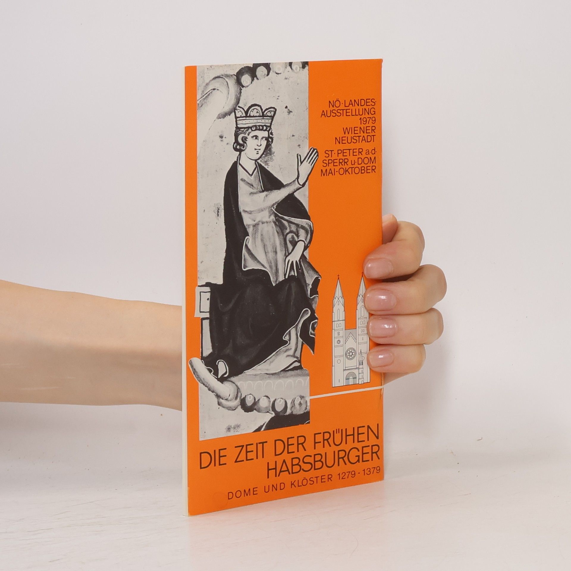 Various authors Die Zeit der frühen Habsburger, Dome und Klöster 1279-1379
