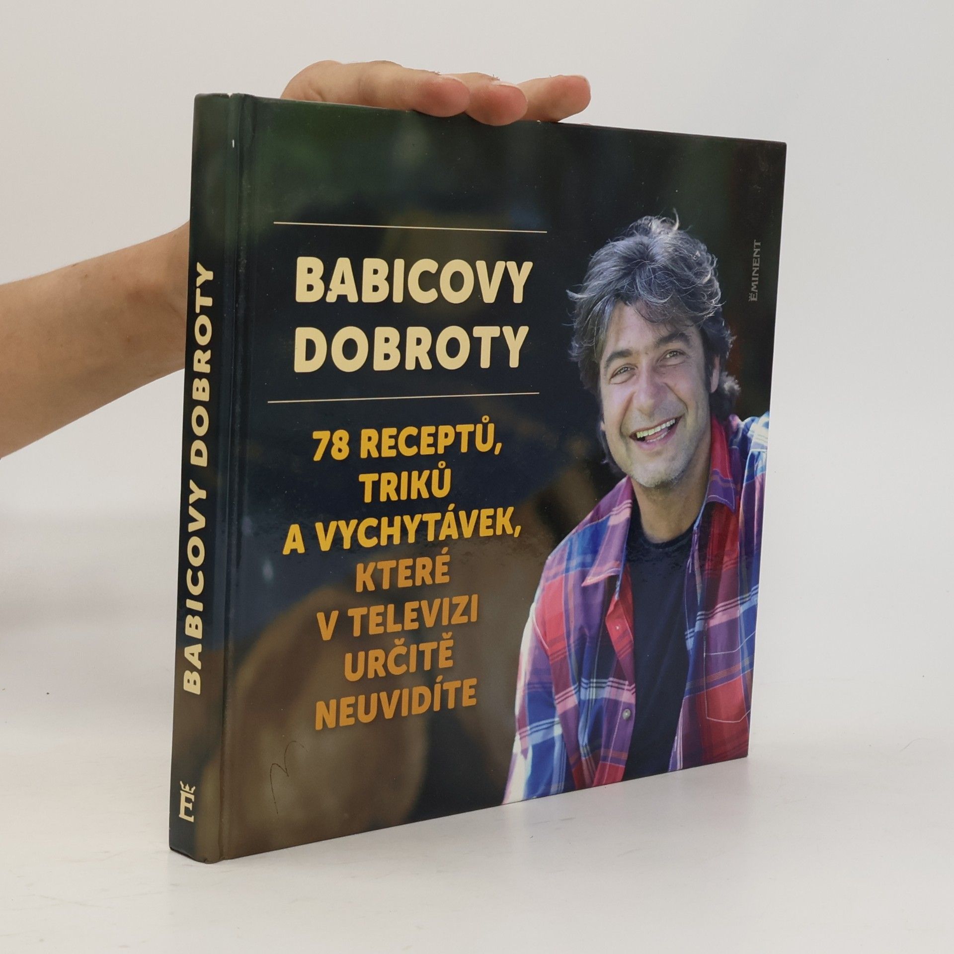 Jiří Babica Babicovy dobroty 3. - 78 receptů, triků a vychytávek, které v televizi určitě neuvidíte