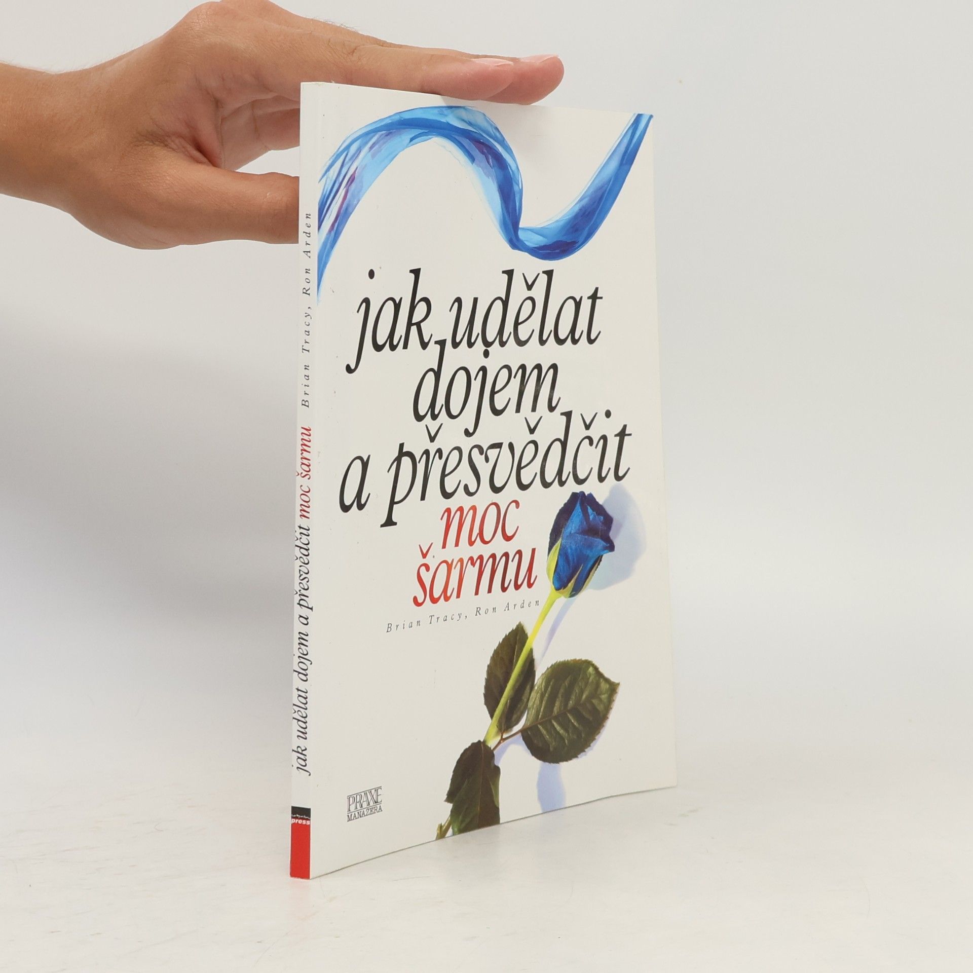 Ron Arden Jak udělat dojem a přesvědčit. Moc šarmu