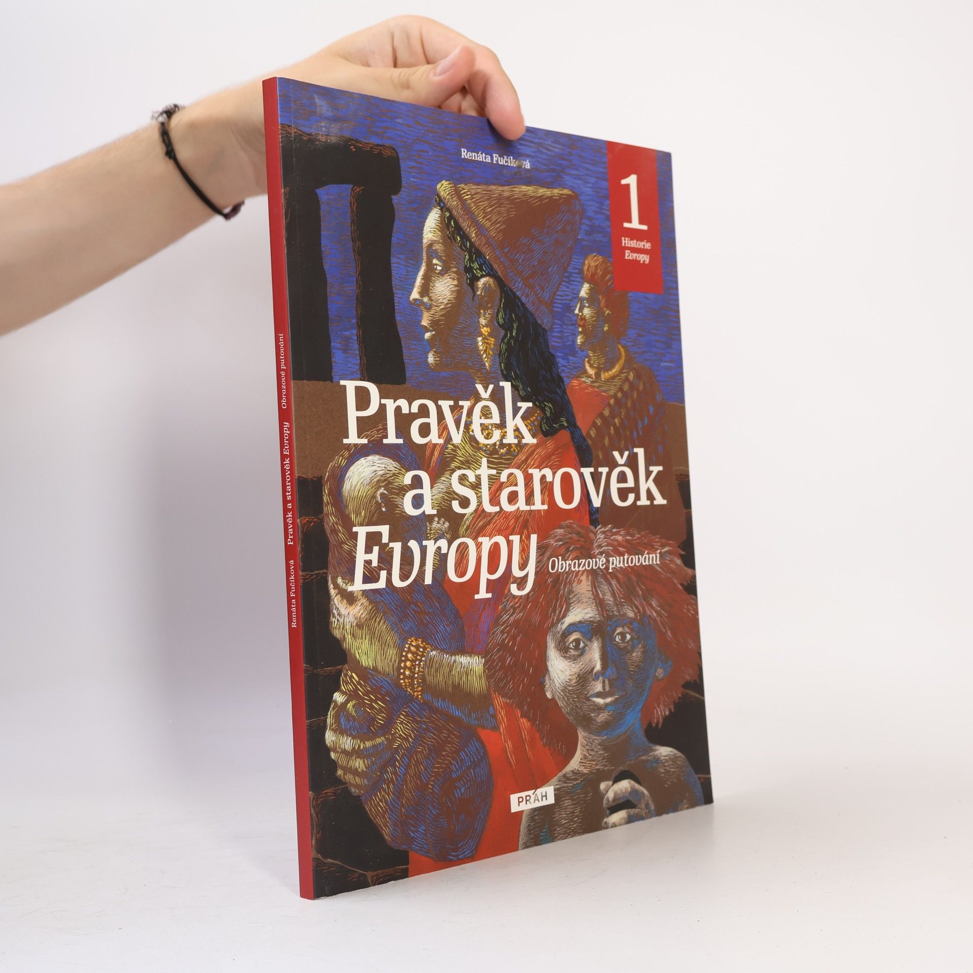 Renáta Fučíková Pravěk a starověk Evropy. Obrazové putování. Historie Evropy 1