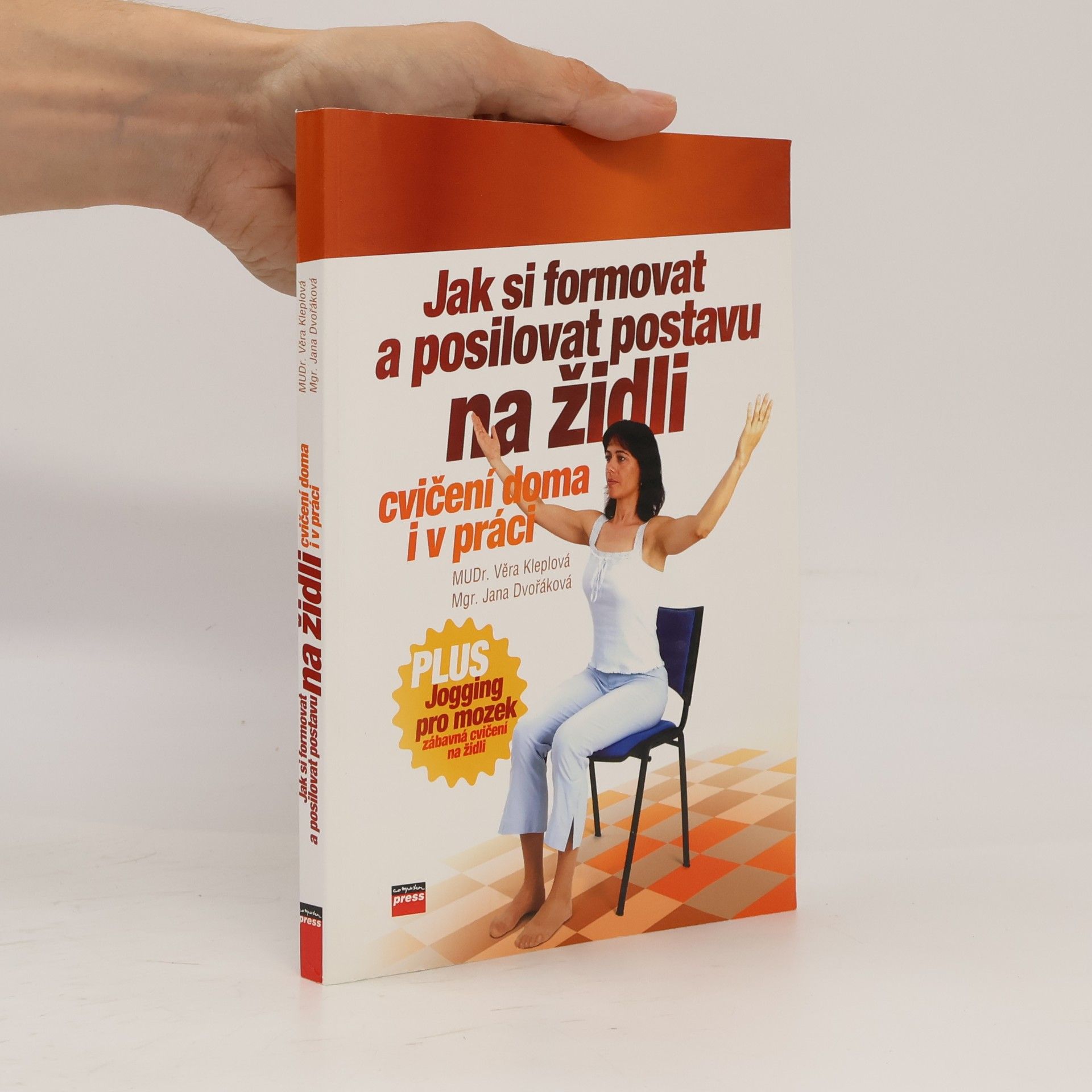 Jak si formovat a posilovat postavu na židli: Plus jogging pro mozek : [cvičení doma i v práci]