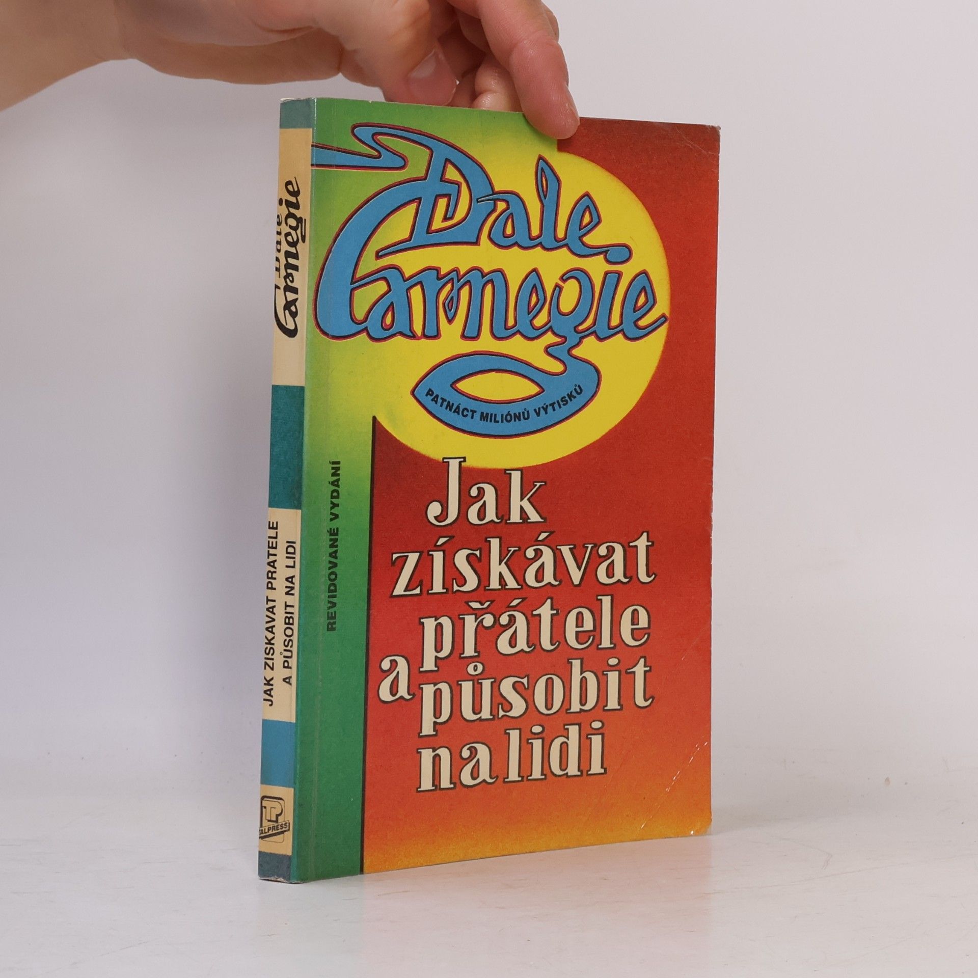 Dale Carnegie Jak získávat přátele a působit na lidi