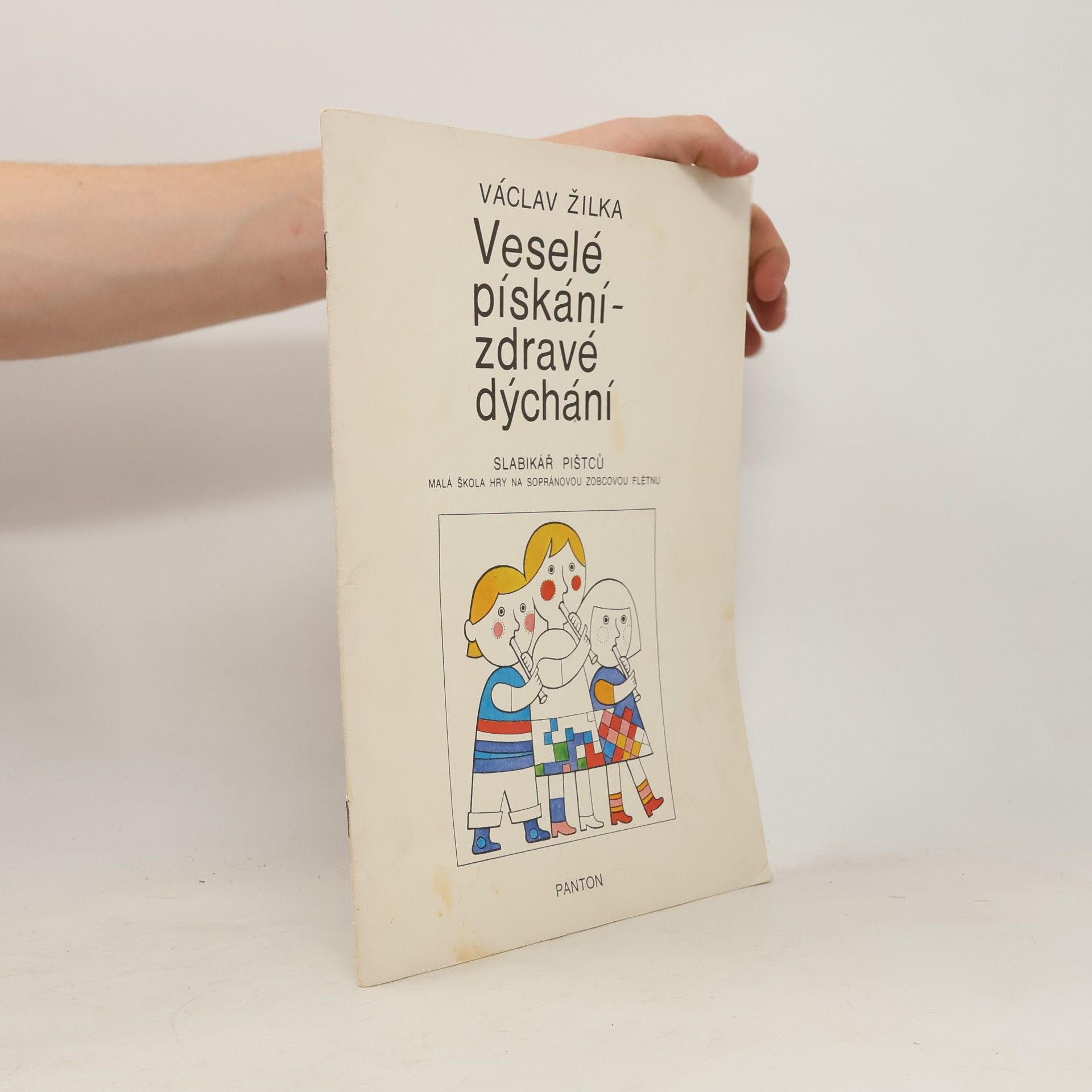 Václav Žilka Veselé pískání - zdravé dýchání. Malá škola hry na sopránovou zobcovou flétnu