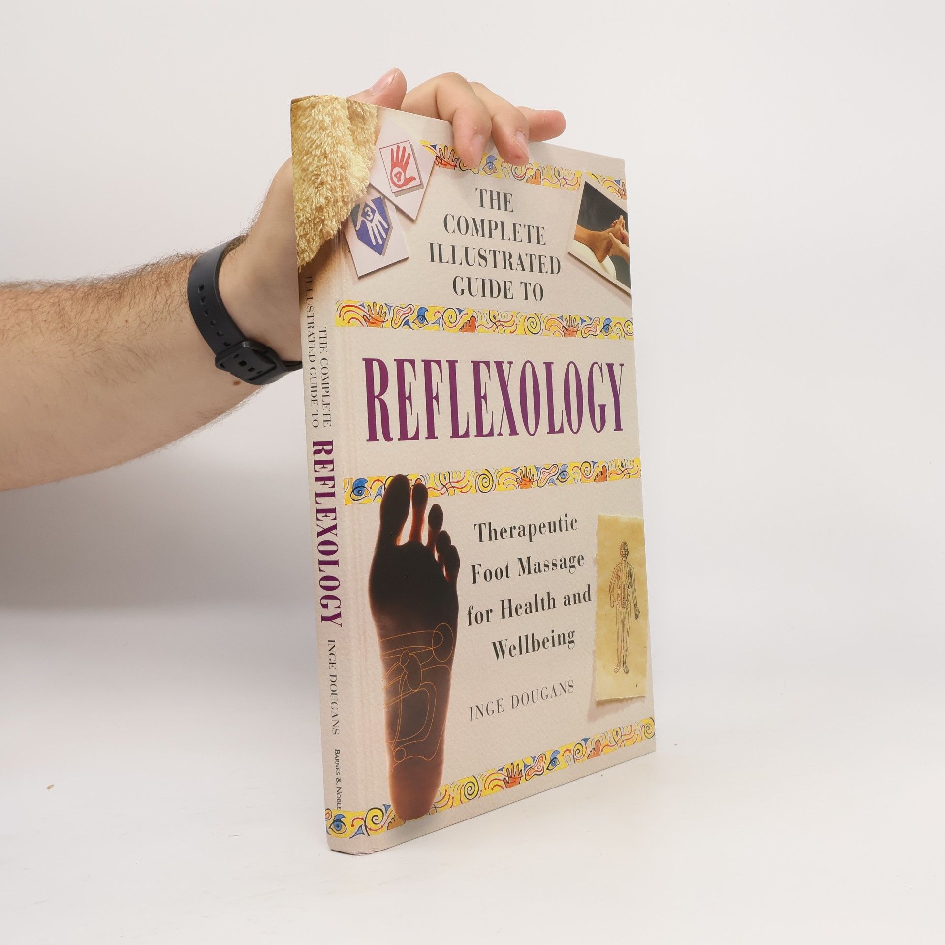 Inge Dougans The Complete Illustrated Guide to Reflexology