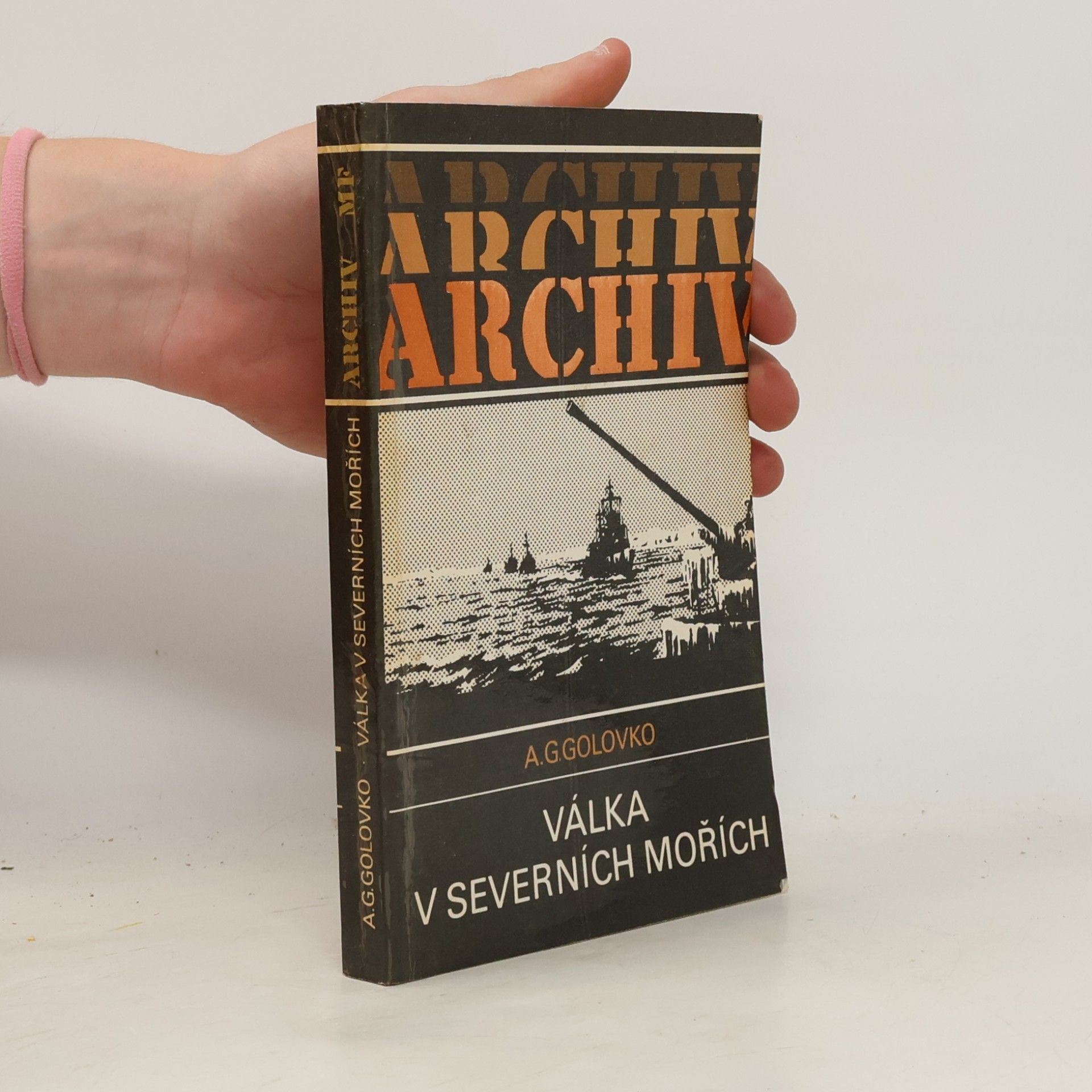 Arsenij G. Golovko Válka v severních mořích