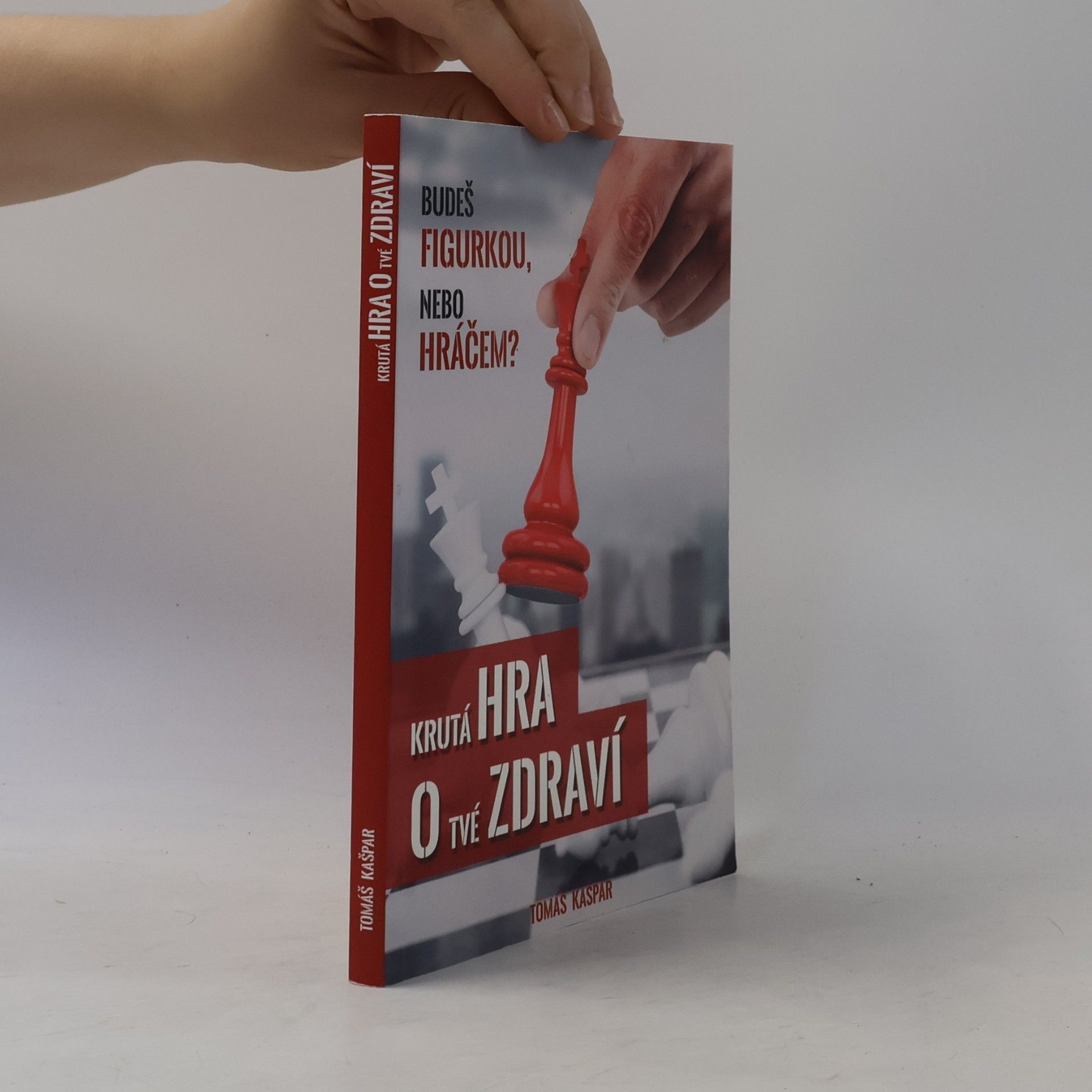 Tomáš Kašpar Krutá hra o tvé zdraví. Budeš figurkou, nebo hráčem?