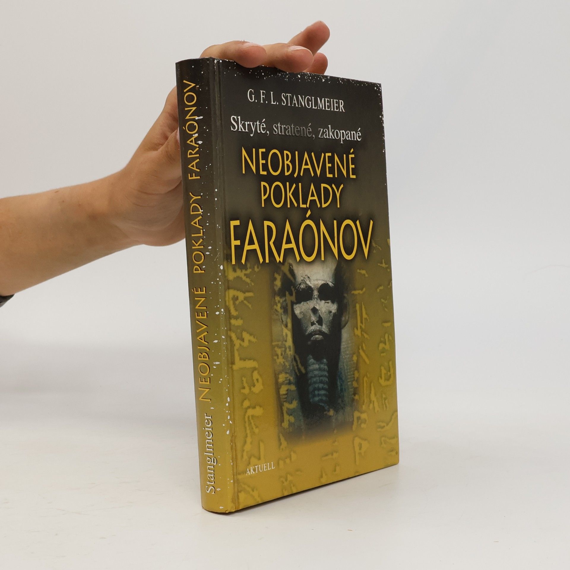 G. F. L. Stanglmeier Neobjavené poklady faraónov : skryté, stratené, zakopané